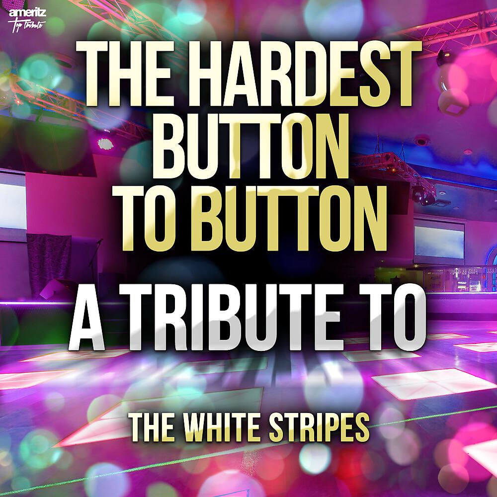 Постер альбома The Hardest Button to Button: A Tribute to The White Stripes