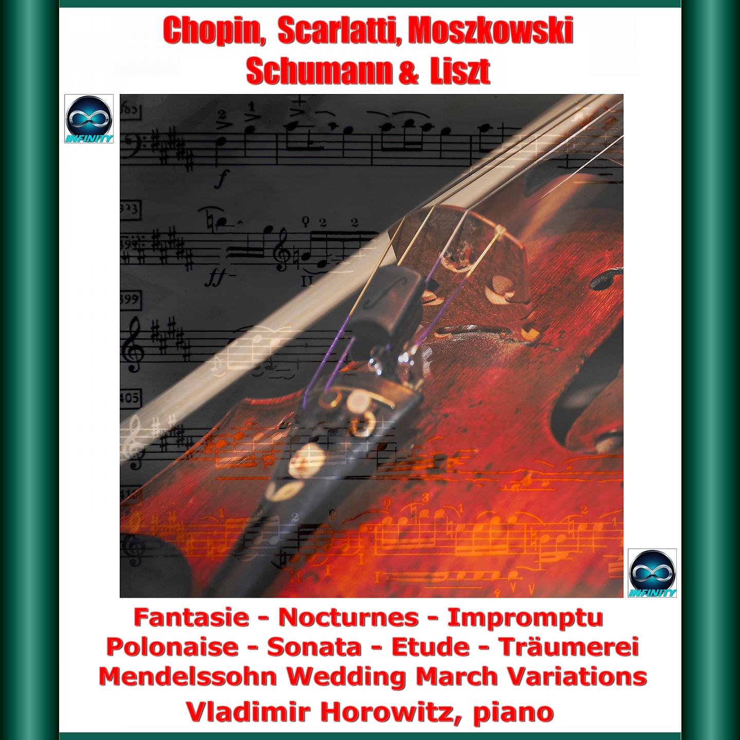 Постер альбома Chopin, Scarlatti, Moszkowski, Schumann & Liszt: Fantasie - Nocturnes - Impromptu - Polonaise - Sonata - Etude - Träumerei - Mendelssohn Wedding March Variations
