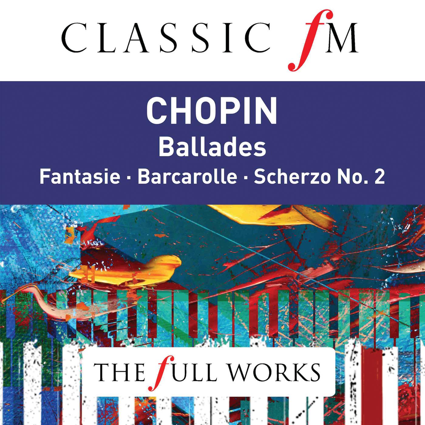 Постер альбома Chopin Ballades Nos. 1 - 4 (Classic FM: The Full Works)