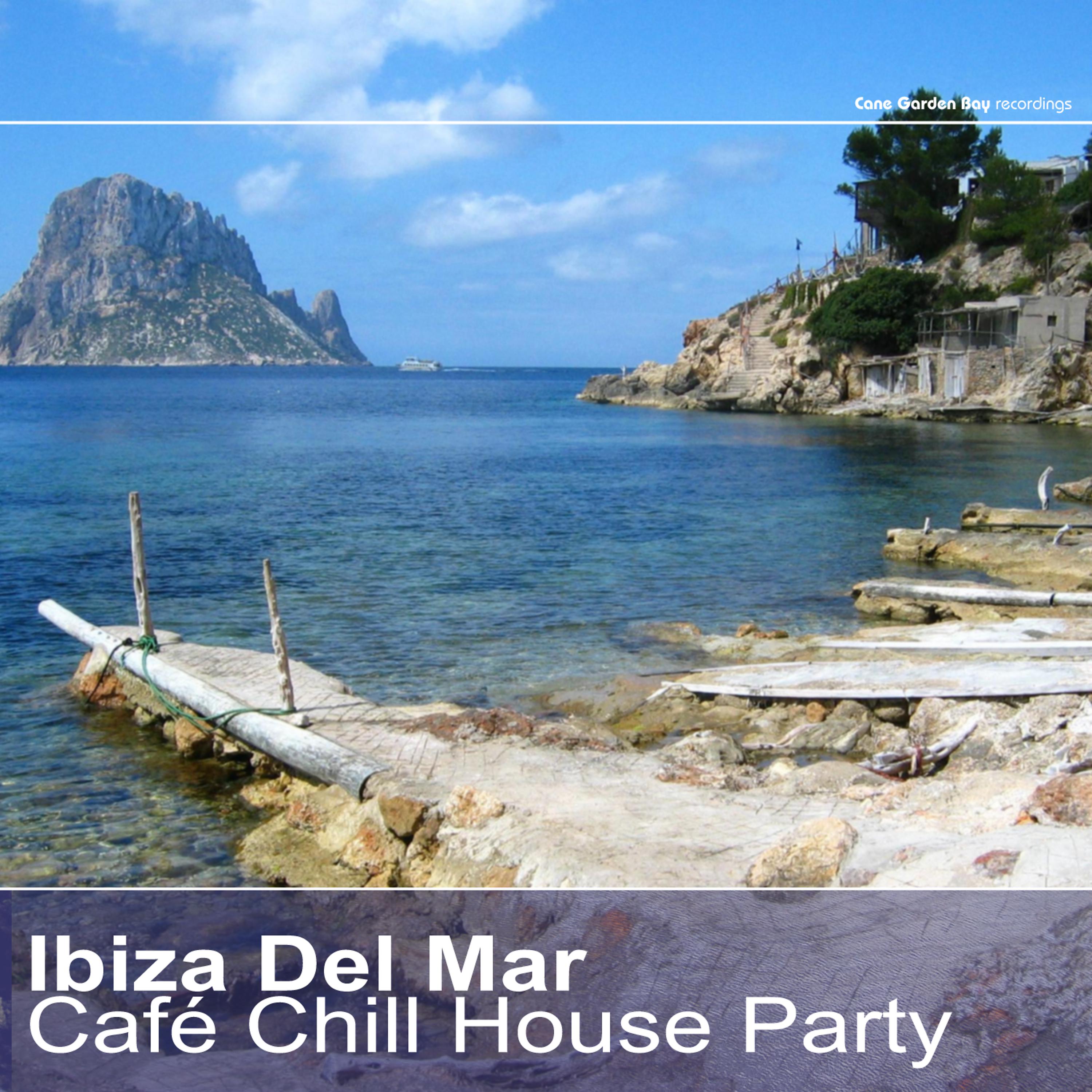 Постер альбома Ibiza Del Mar - Cafe Chill House Party