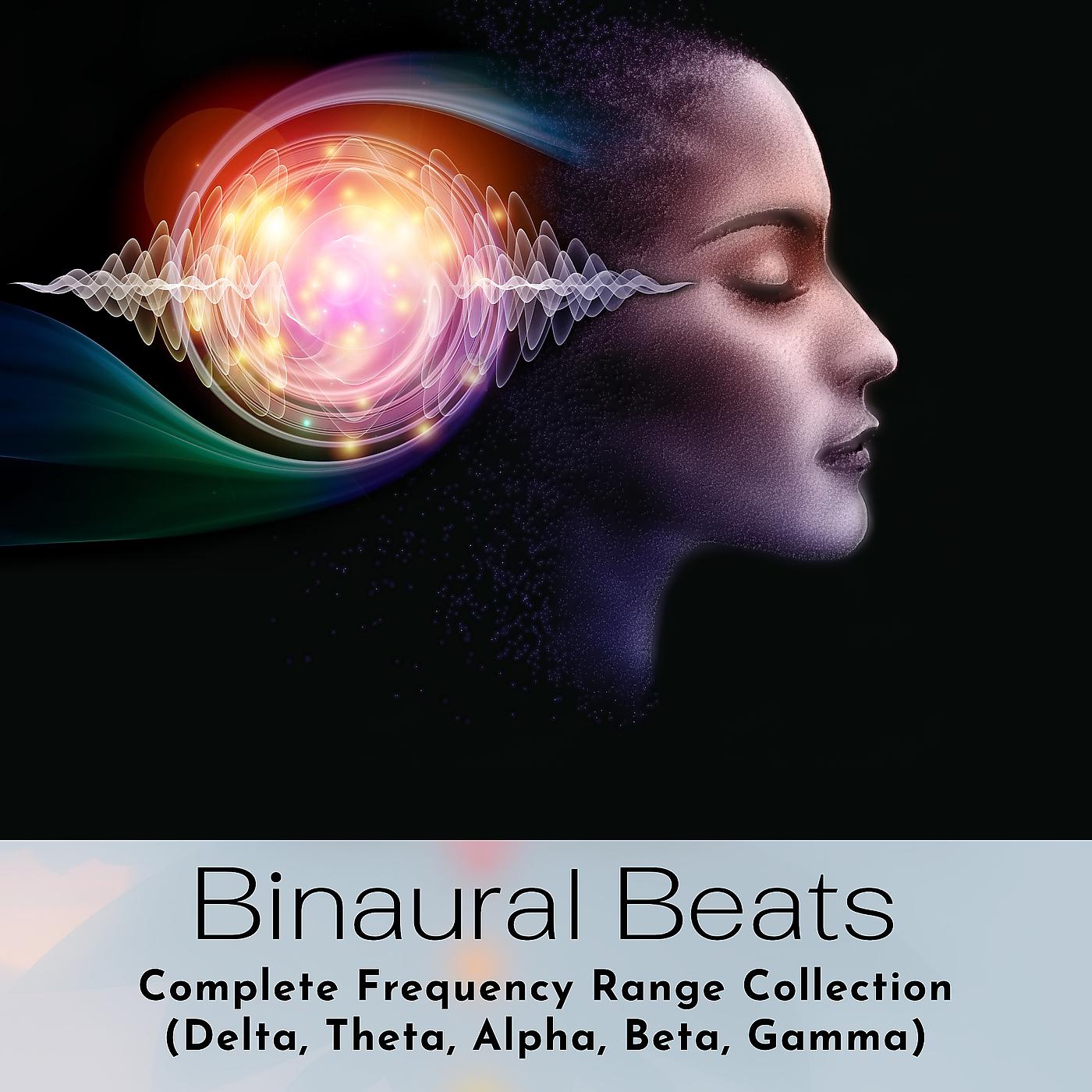 Постер альбома Binaural Beats Complete Frequency Range Collection (Delta, Theta, Alpha, Beta, Gamma)