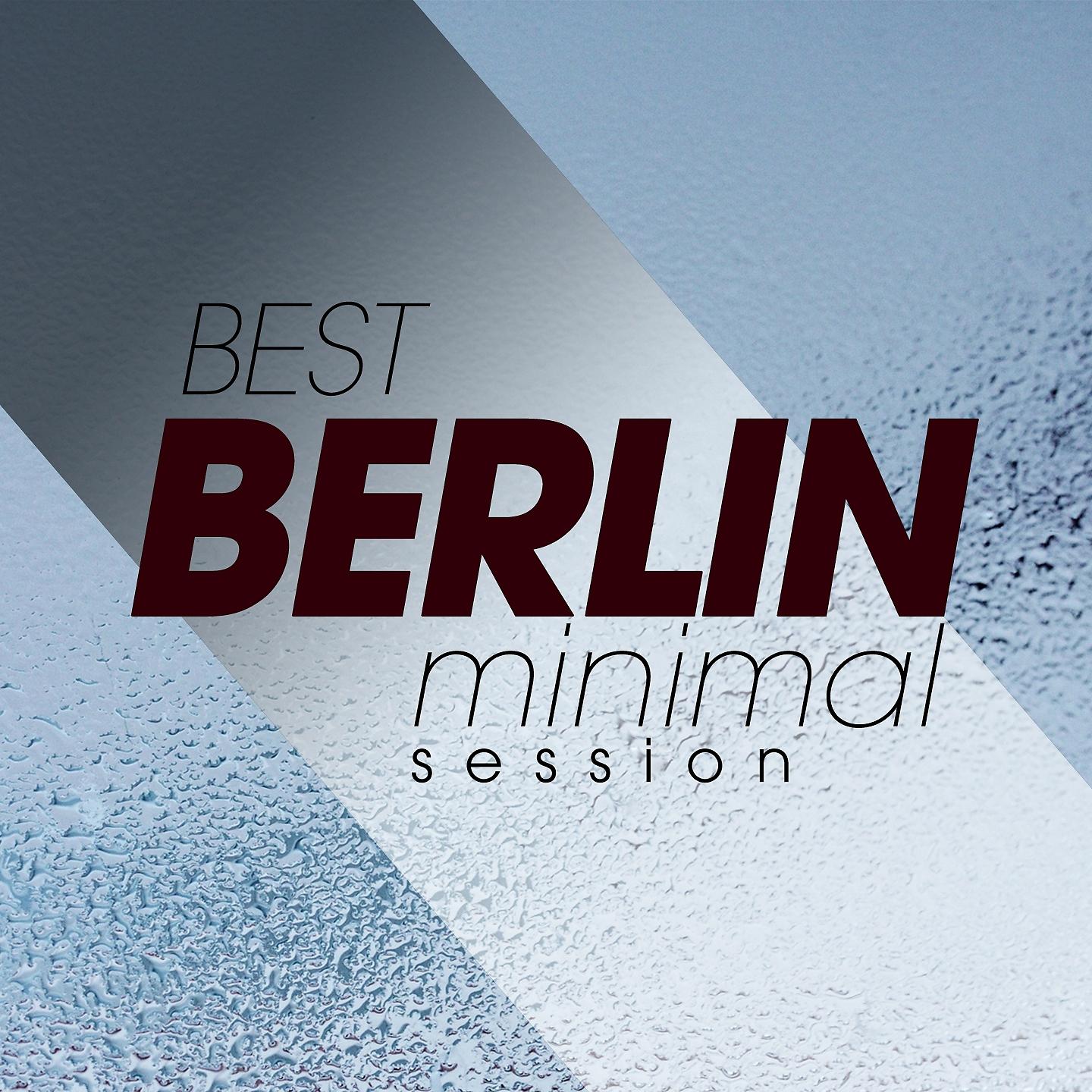 Постер альбома Best Berlin Minimal Session