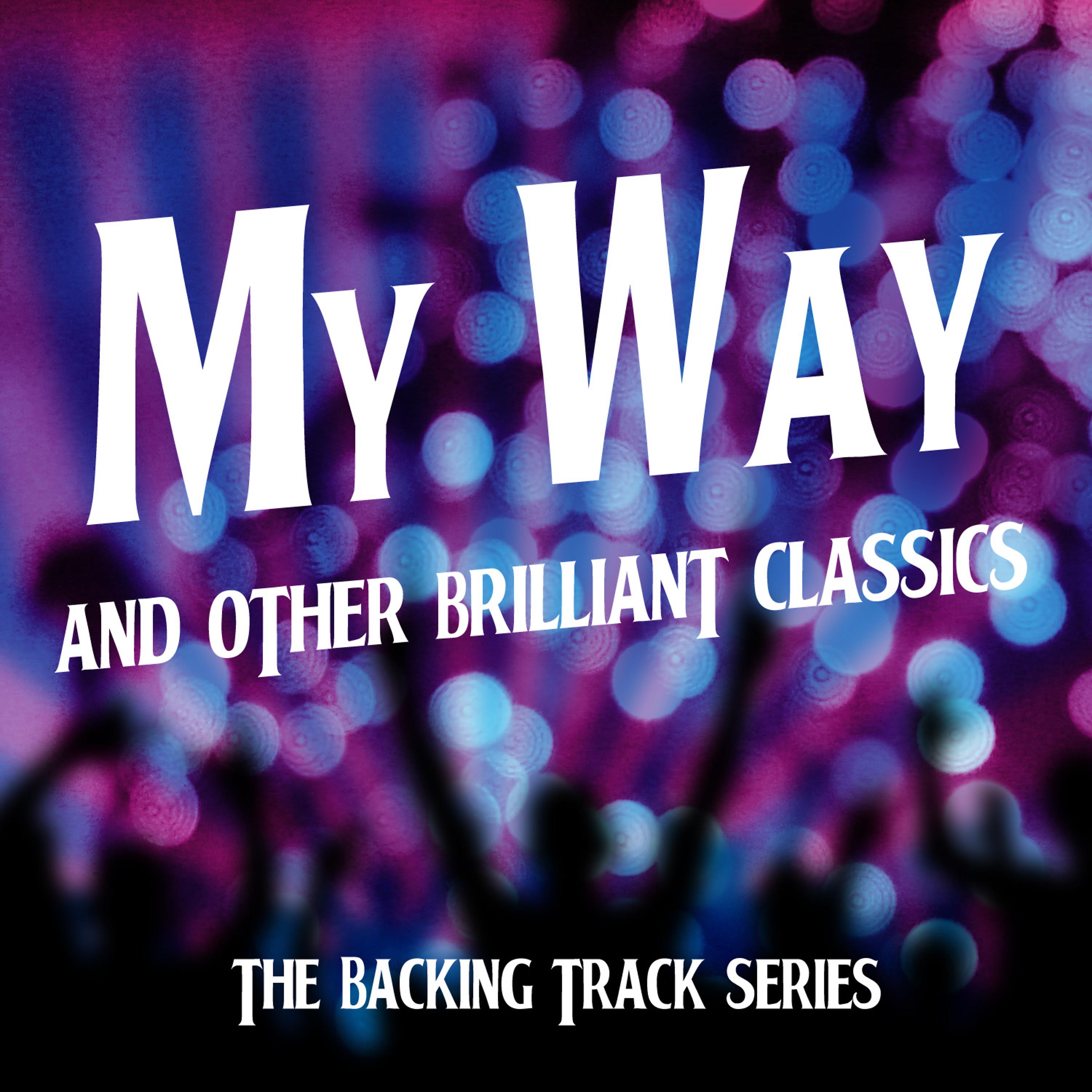 Постер альбома My Way and Other Brilliant Classics - Backing Track Series