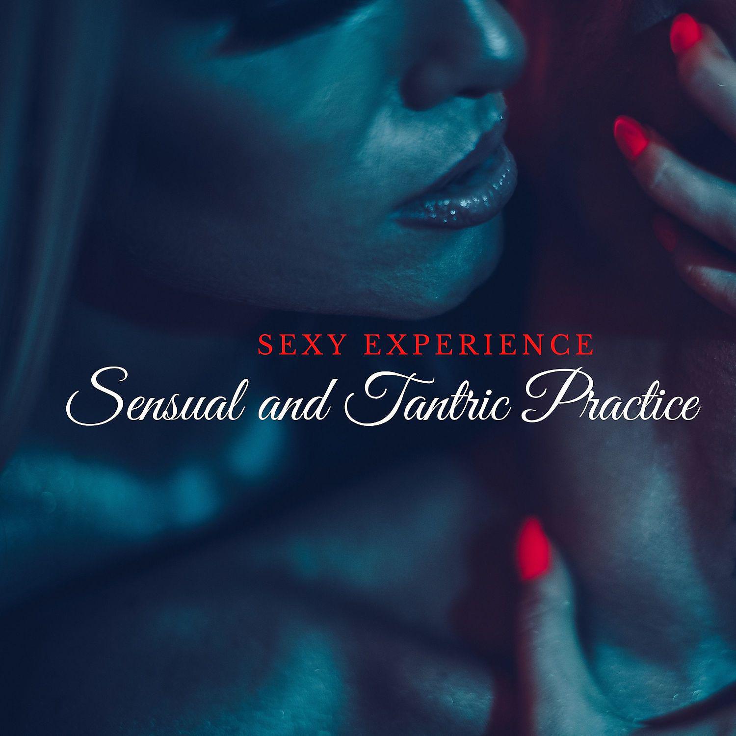 Постер альбома Sexy Experience: Sensual and Tantric Practice