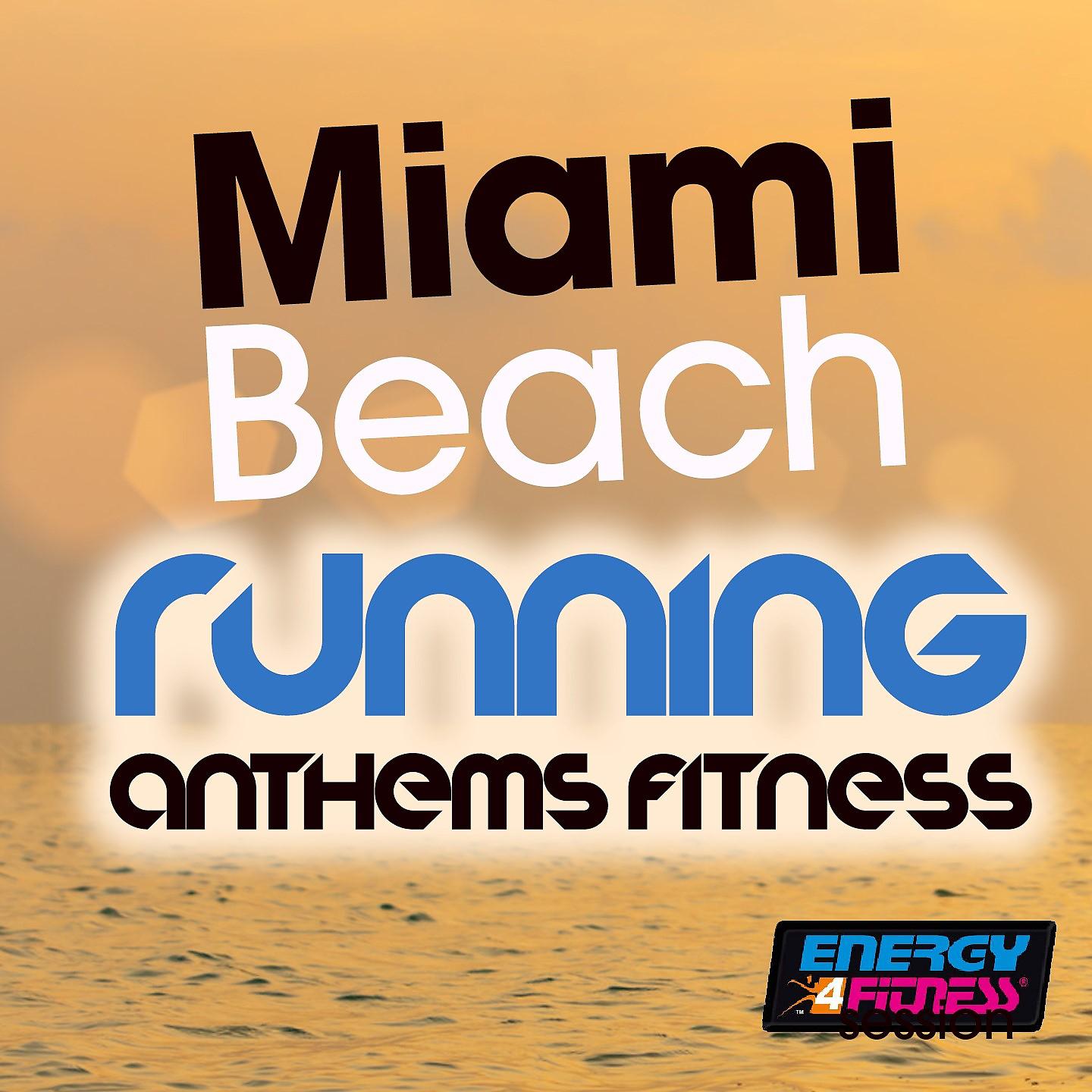 Постер альбома Miami Beach Running Anthems Fitness Session
