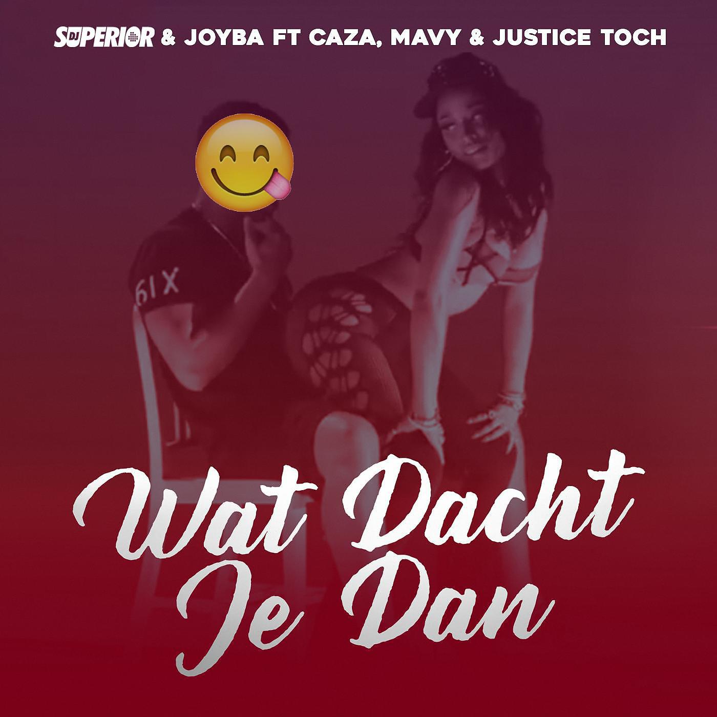 Постер альбома Wat Dacht Je Dan (feat. Caza, Mavy & Justice Toch)