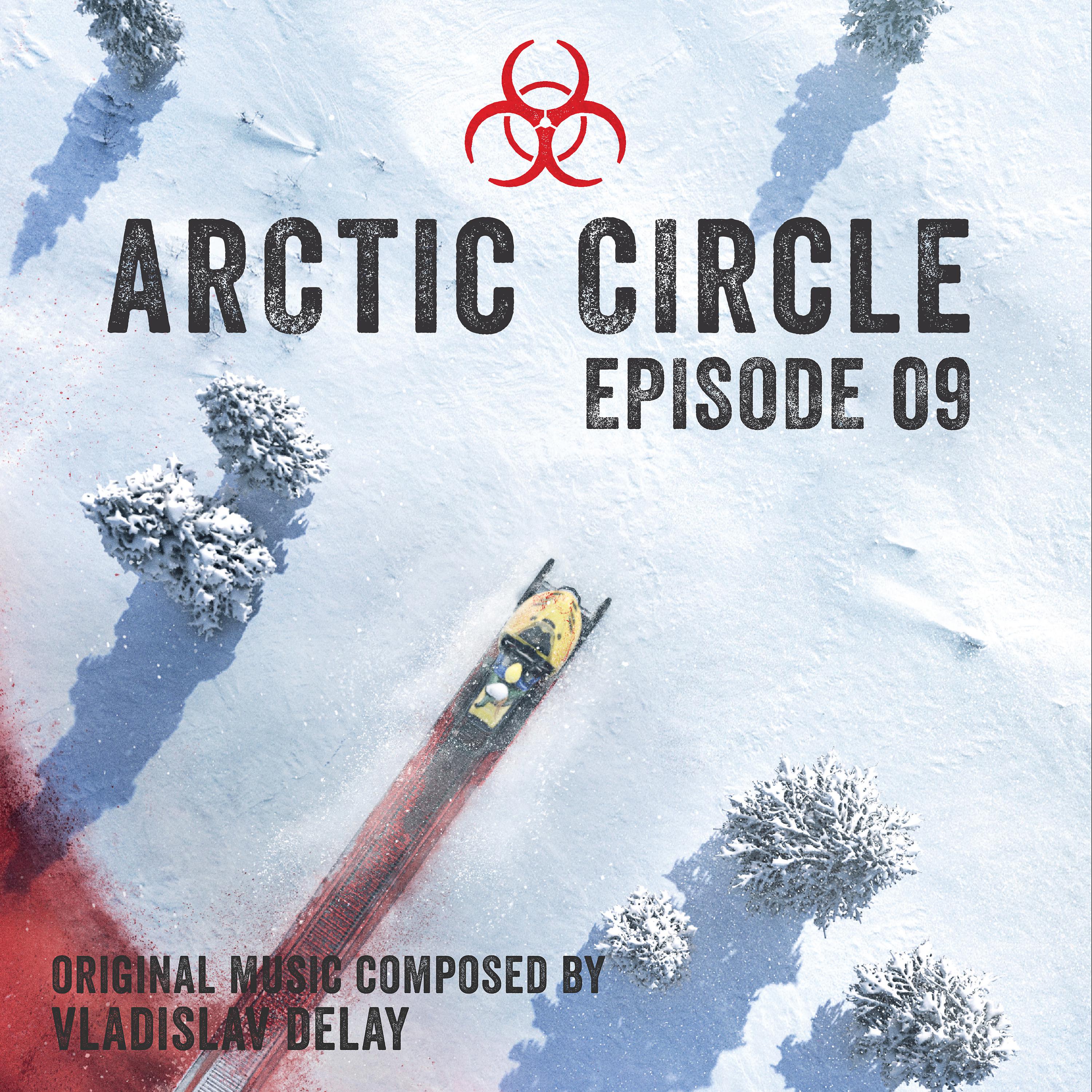 Постер альбома Arctic Circle Episode 9 (Music from the Original Tv Series)