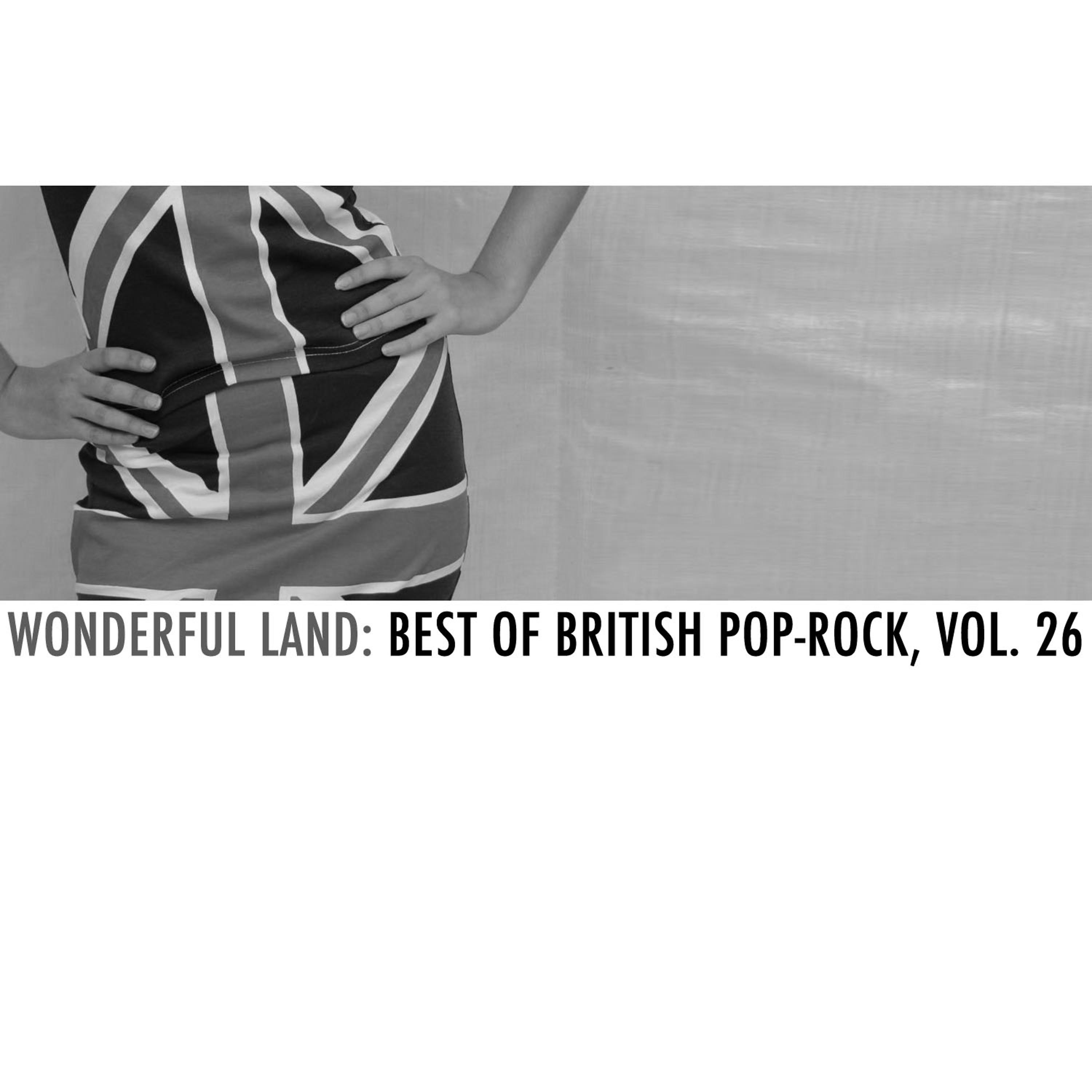 Постер альбома Wonderful Land: Best of British Pop-Rock, Vol. 26
