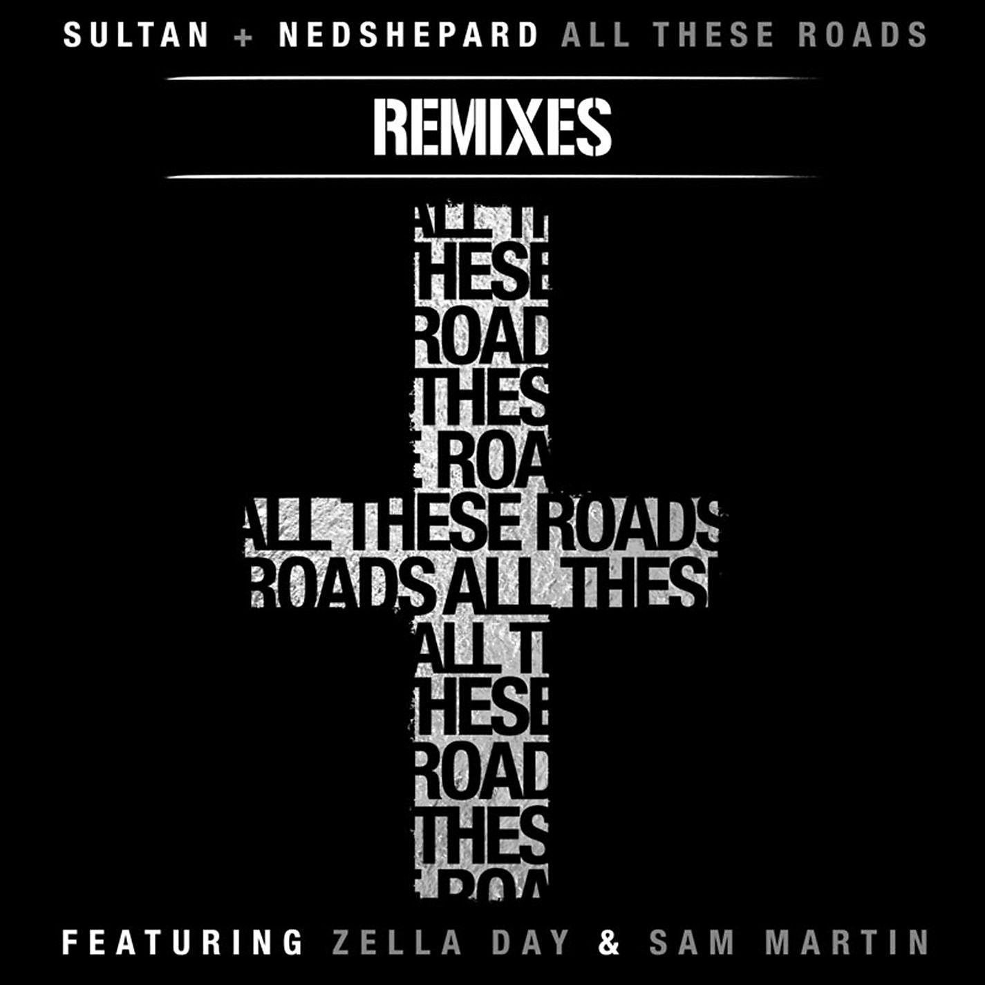 Постер альбома All These Roads Remixes (feat. Zella Day and Sam Martin)