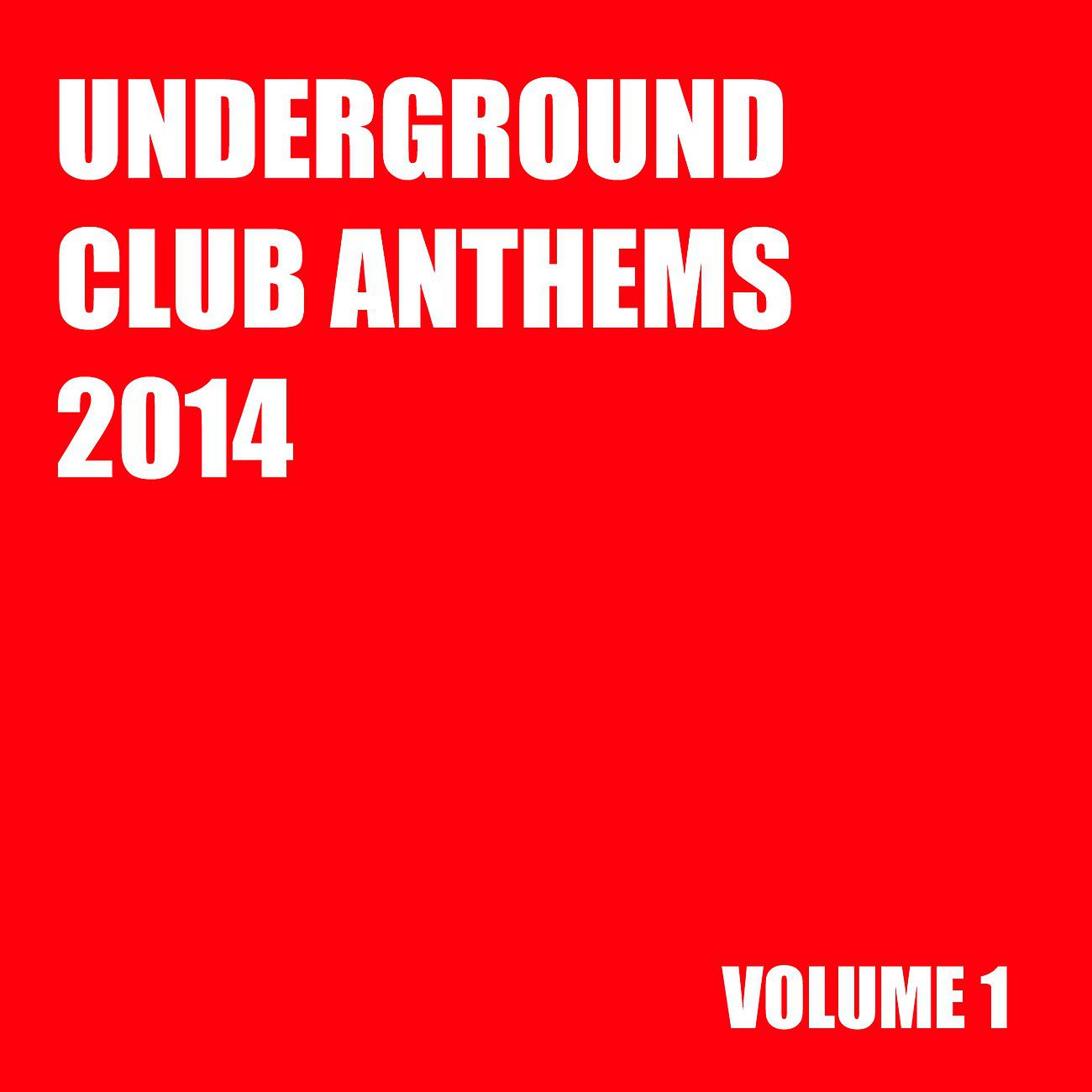 Постер альбома Underground Club Anthems 2014 Volume 1