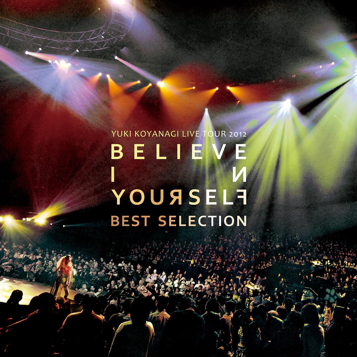 Постер альбома Yuki Koyanagi Live Tour 2012 "Believe In Yourself" Best Selection