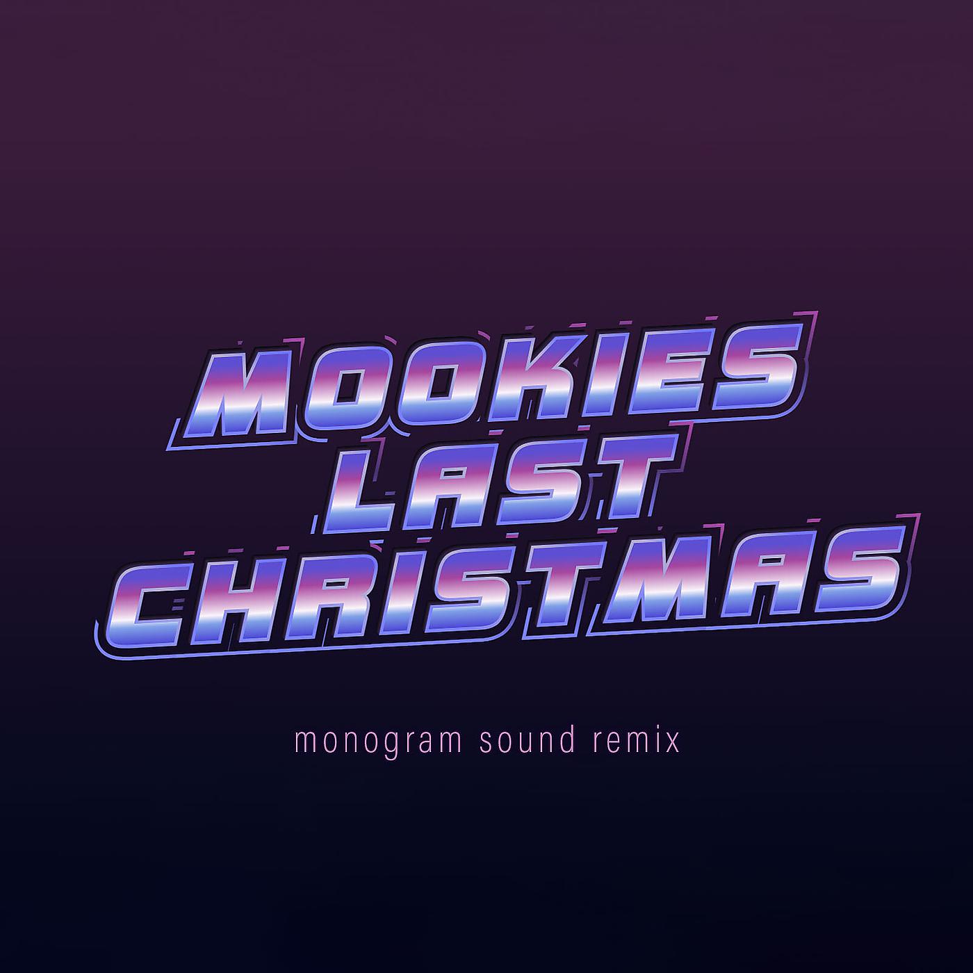 Постер альбома Mookies Last Christmas (Monogram Sound Remix)