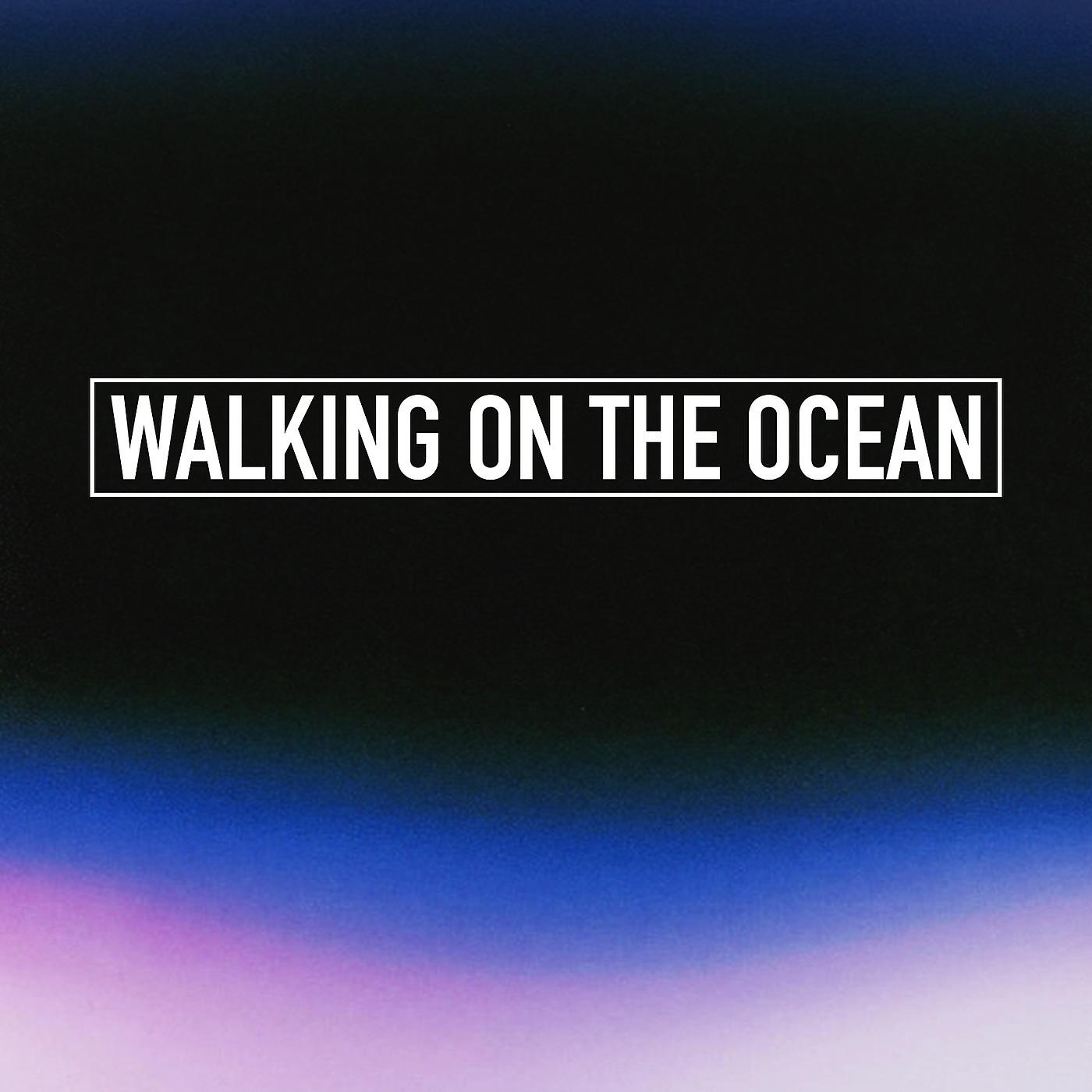 Постер альбома Walking on the Ocean