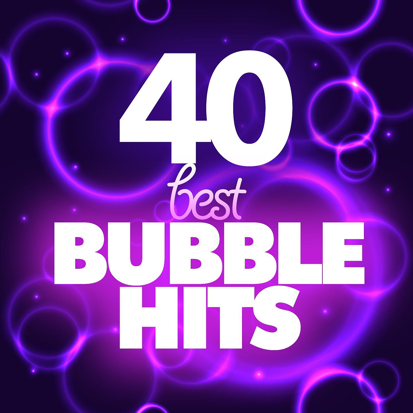 Постер альбома 40 Best Bubble Dance