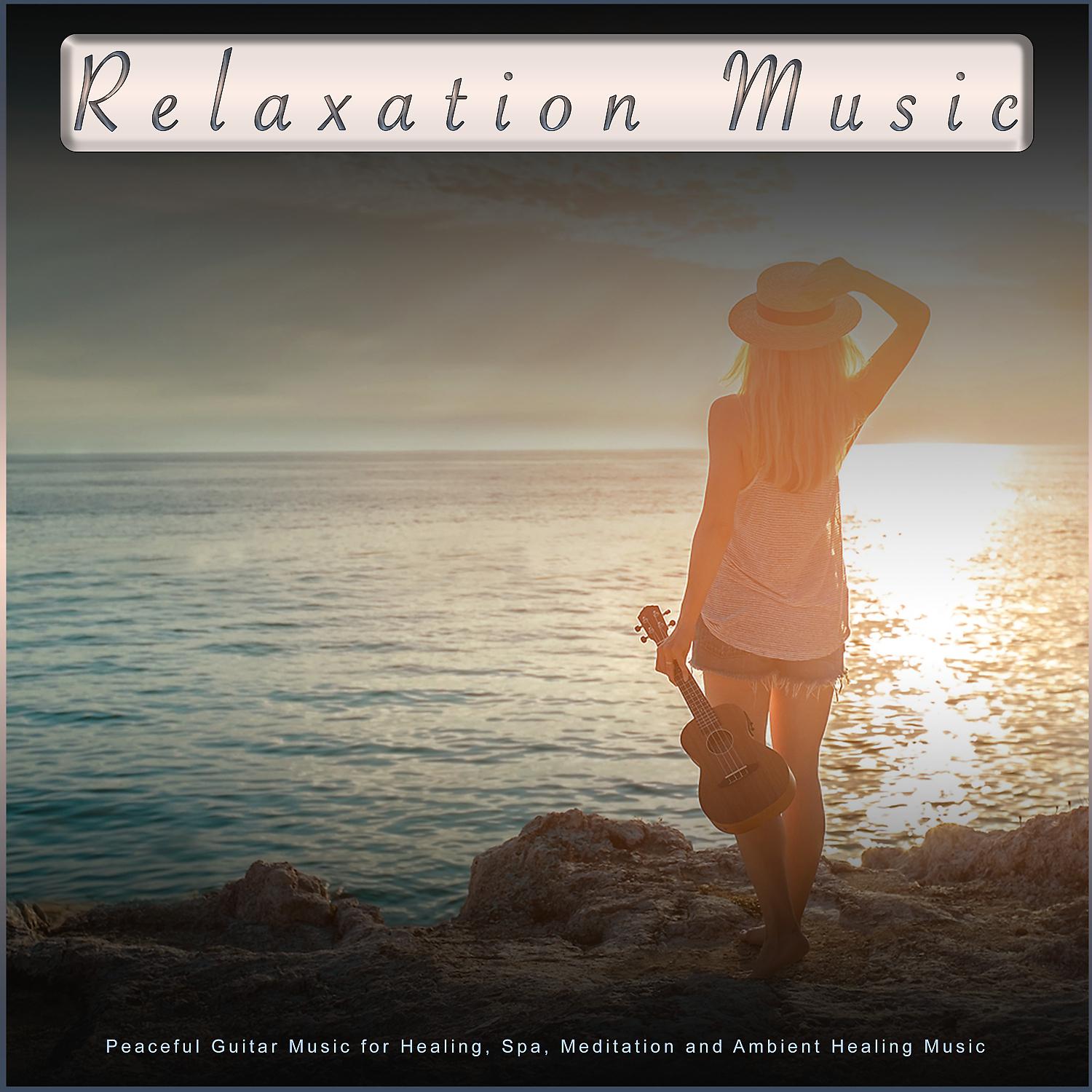 Постер альбома Relaxation Music: Peaceful Guitar Music for Healing, Spa, Meditation and Ambient Healing Music