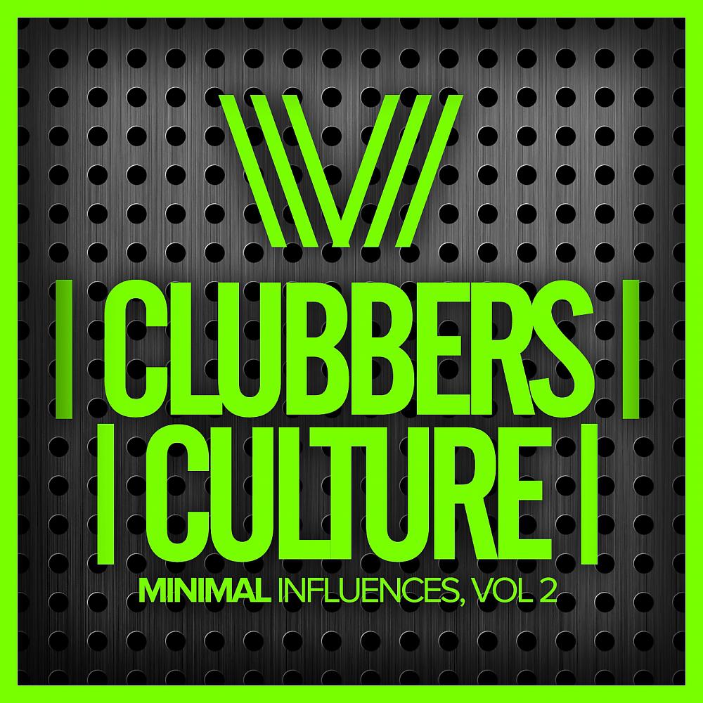 Постер альбома Clubbers Culture: Minimal Influences, Vol.2