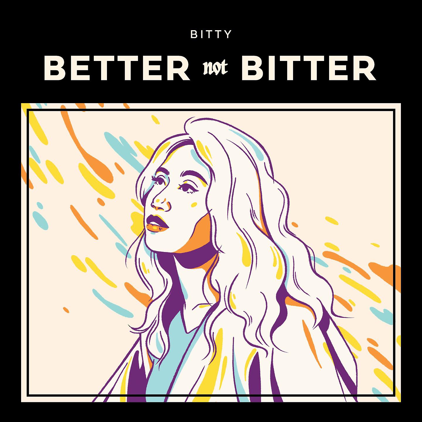 Постер альбома Better Not Bitter