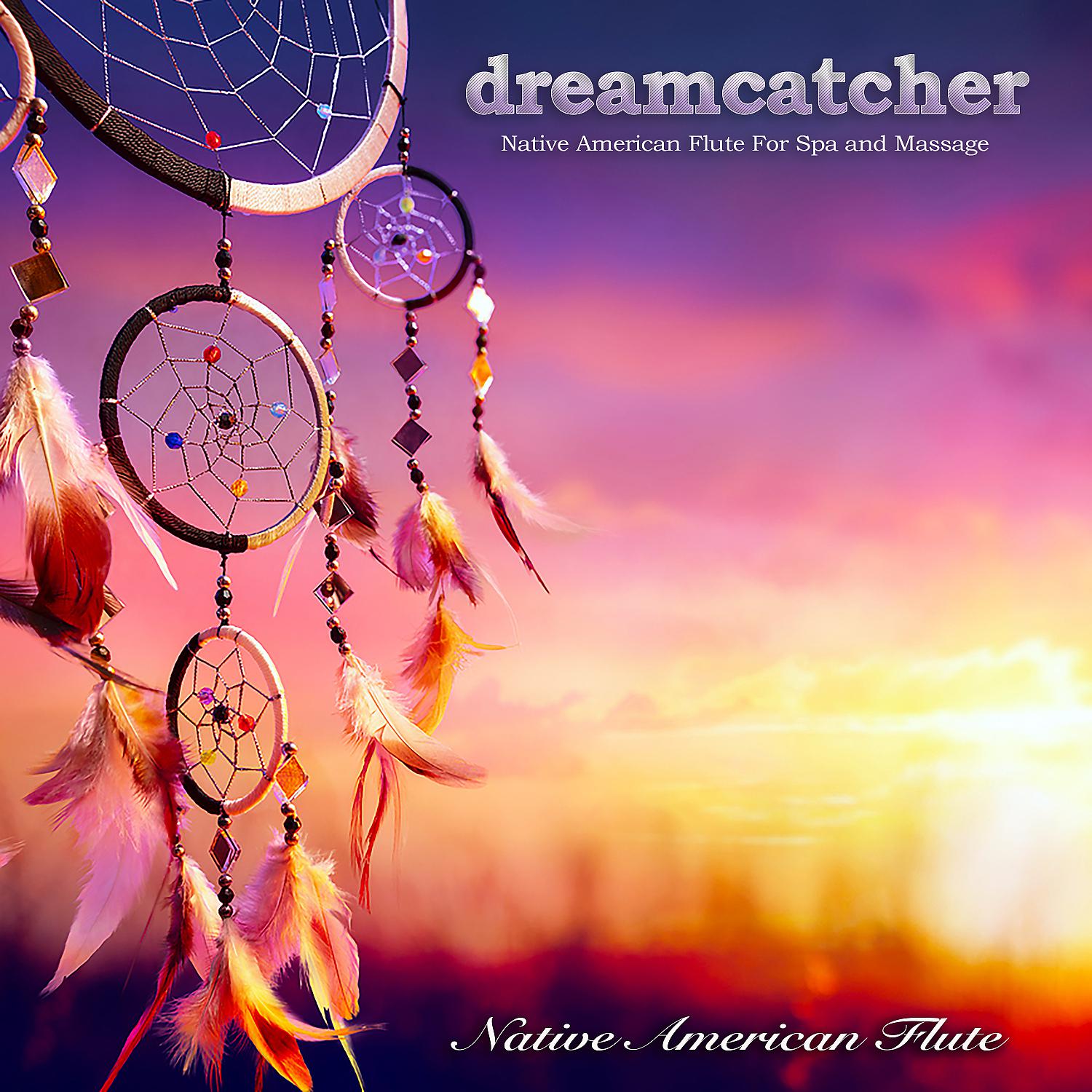 Постер альбома Dreamcatcher: Native American Flute For Spa and Massage