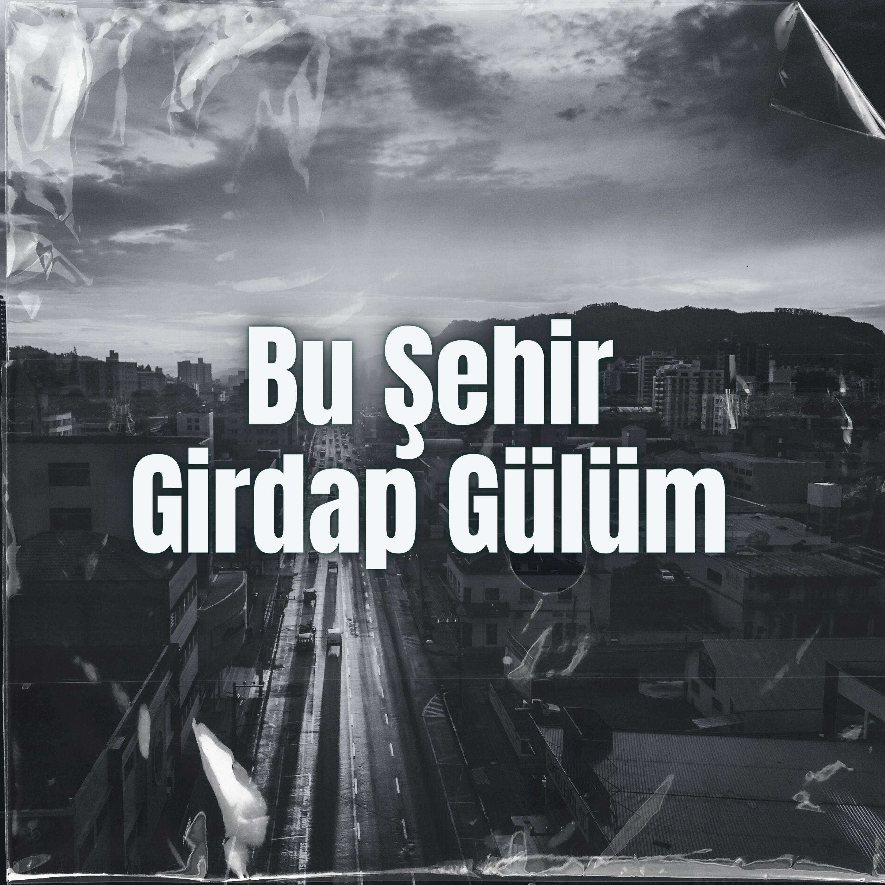 Постер альбома Bu Şehir Girdap Gülüm