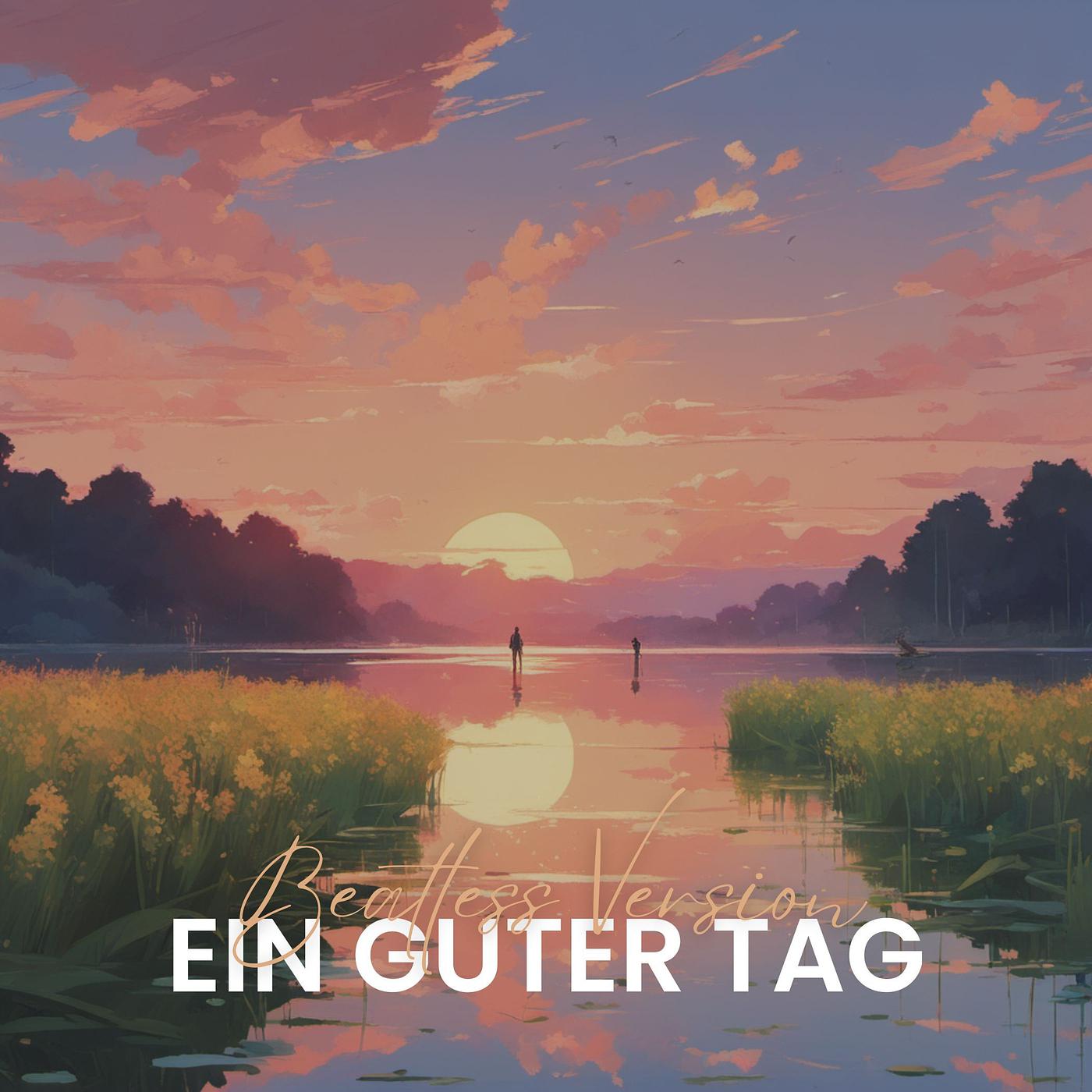 Постер альбома Ein Guter Tag (Beatless Version)
