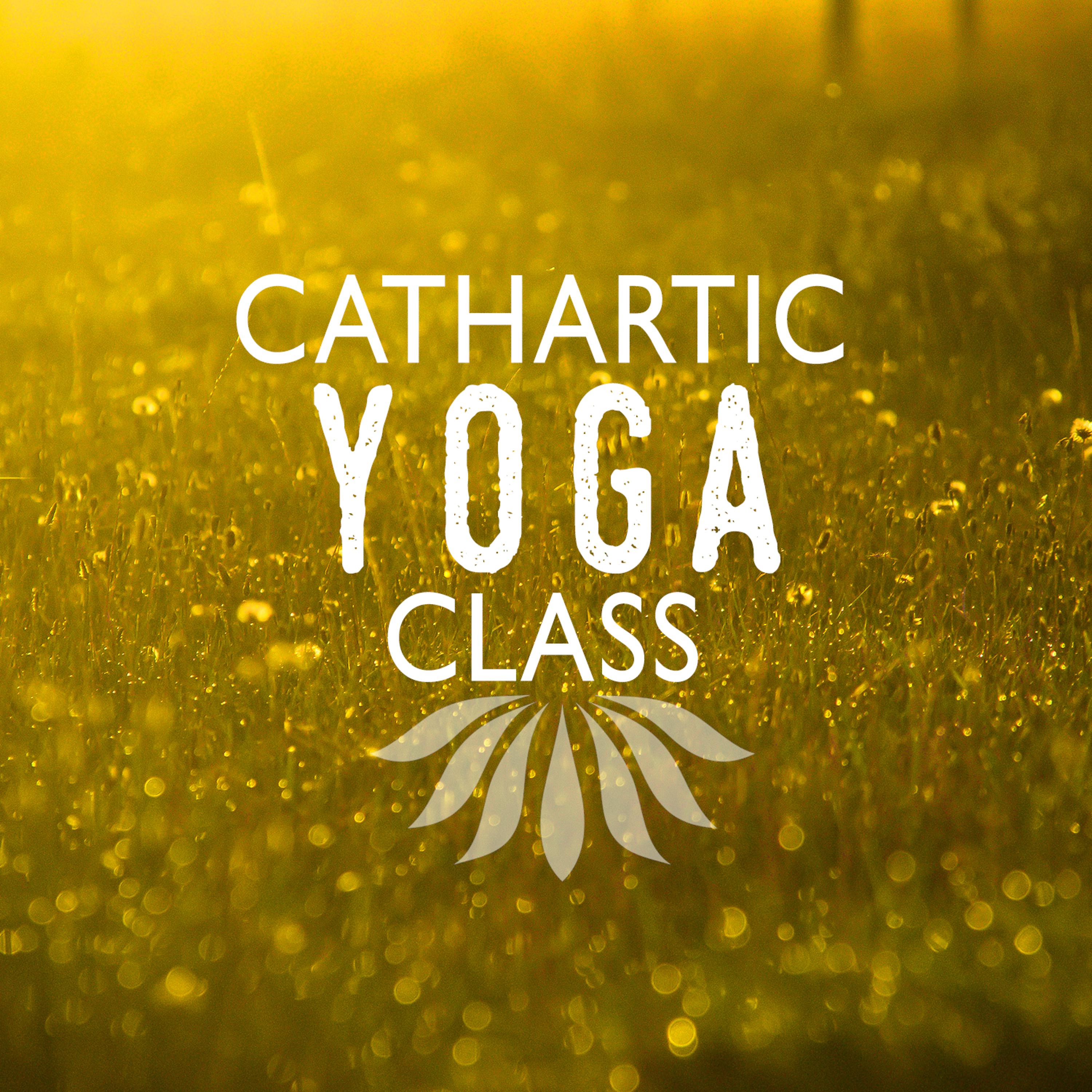 Постер альбома Cathartic Yoga Class