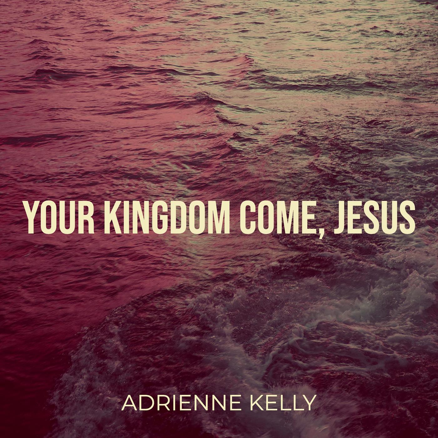 Постер альбома Your Kingdom Come, Jesus
