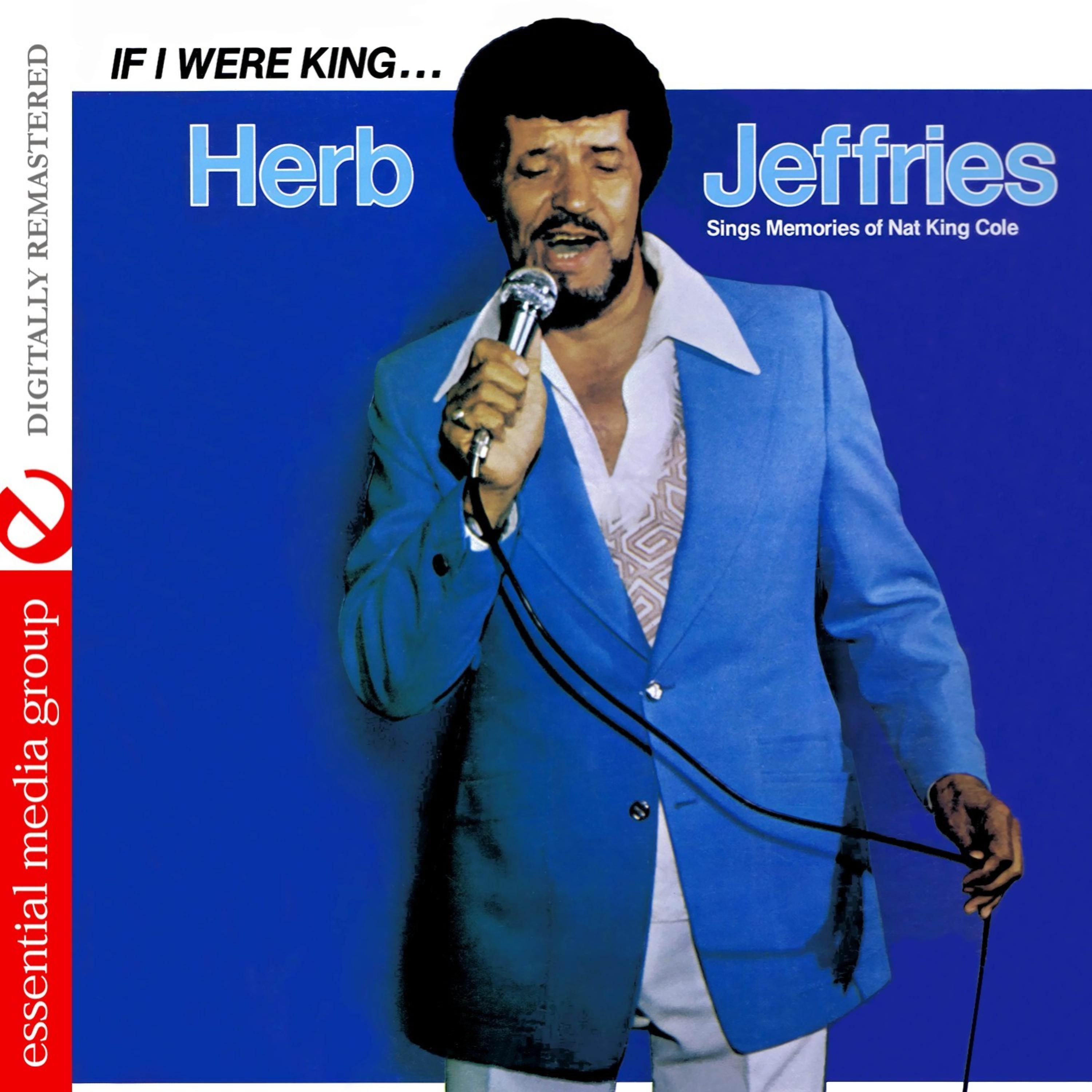 Постер альбома If I Were King... Herb Jeffries Sings Memories Of Nat King Cole (Remastered)