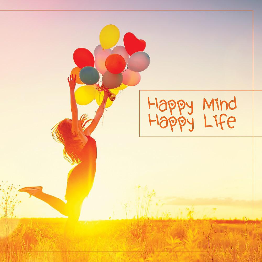 Постер альбома Happy Mind Happy Life