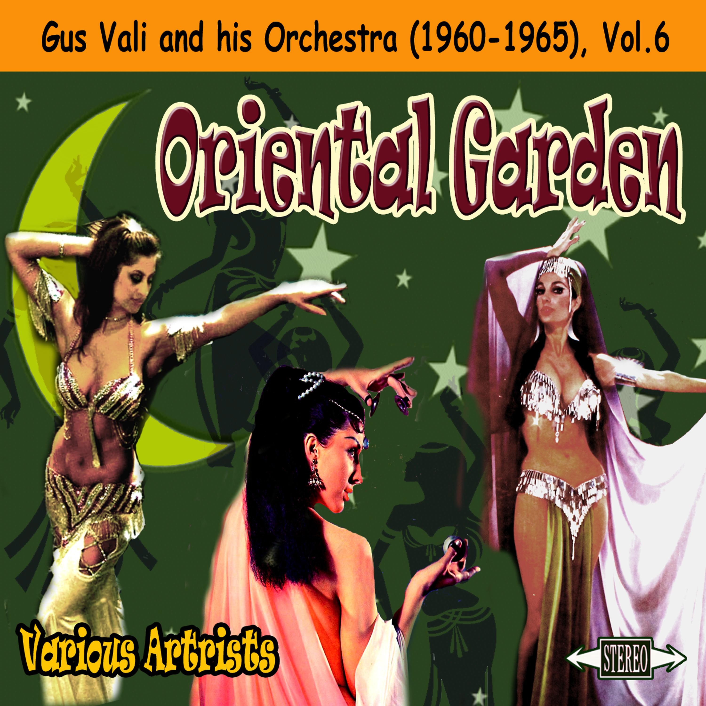 Постер альбома Oriental Garden: Gus Vali and his Orchestra (1960-1965), Vol. 6
