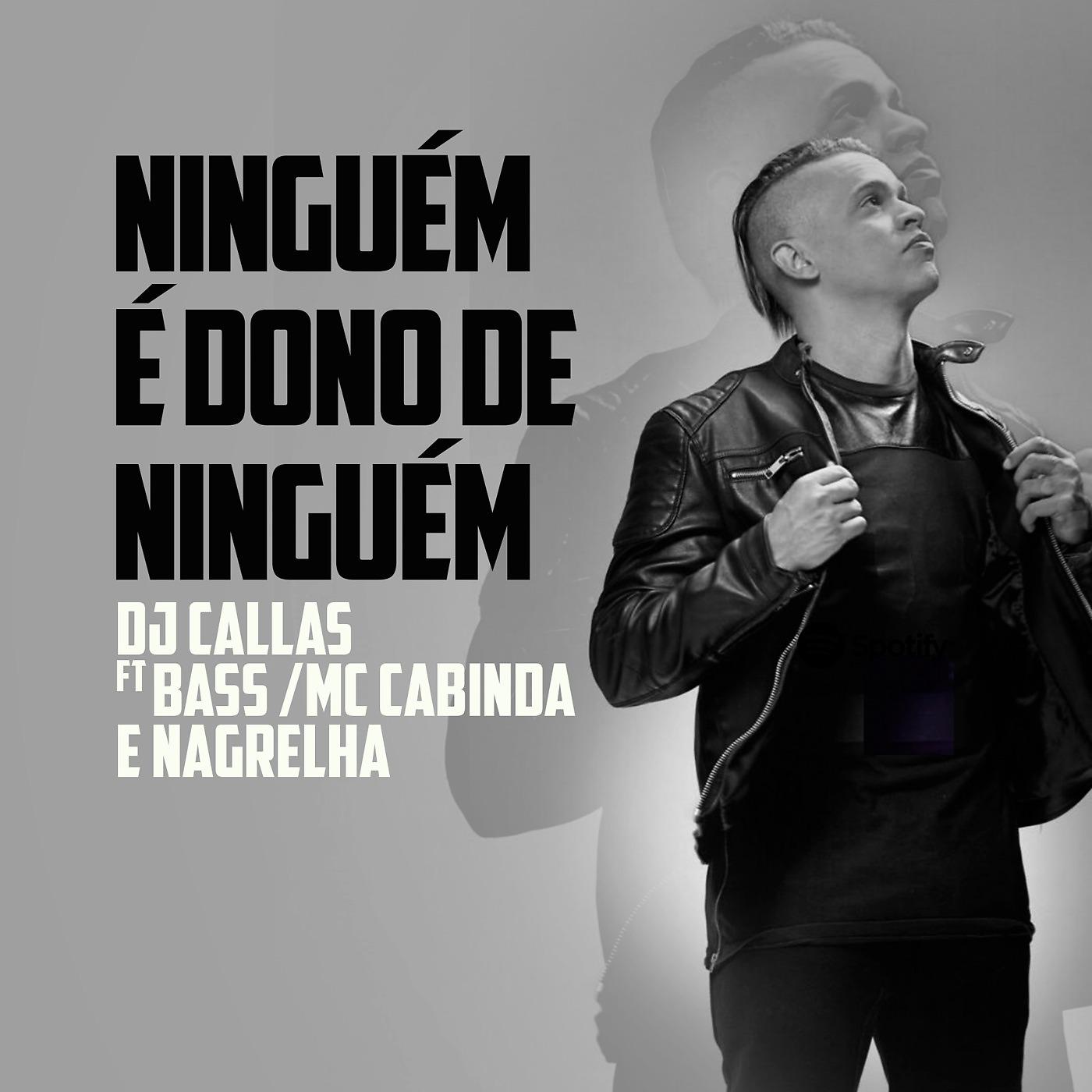 Постер альбома Ninguém é Dono de Ninguém (feat. Bass, MC Cabinda & Nagrelha)