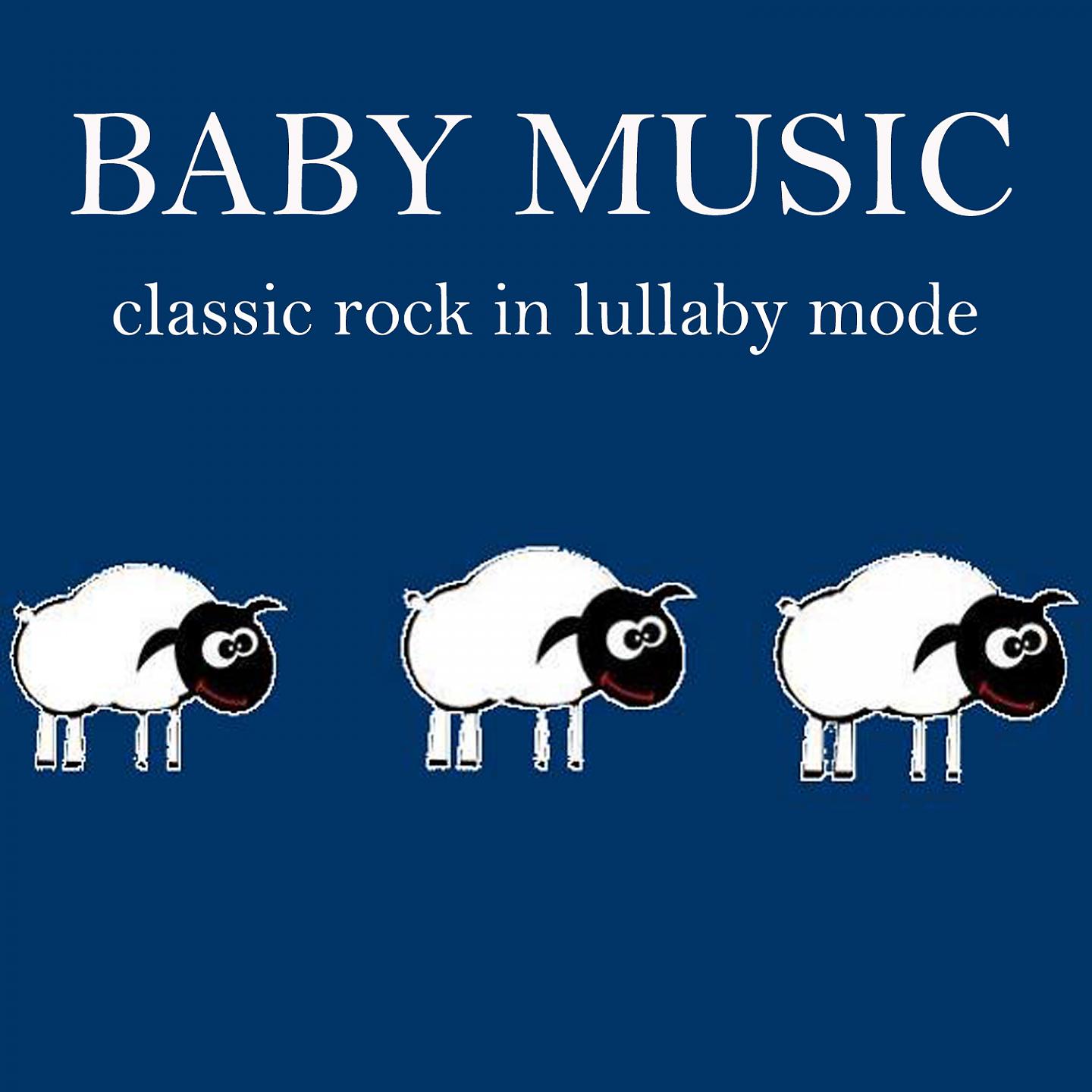 Постер альбома Baby Music: Classic Rock in Lullaby Mode