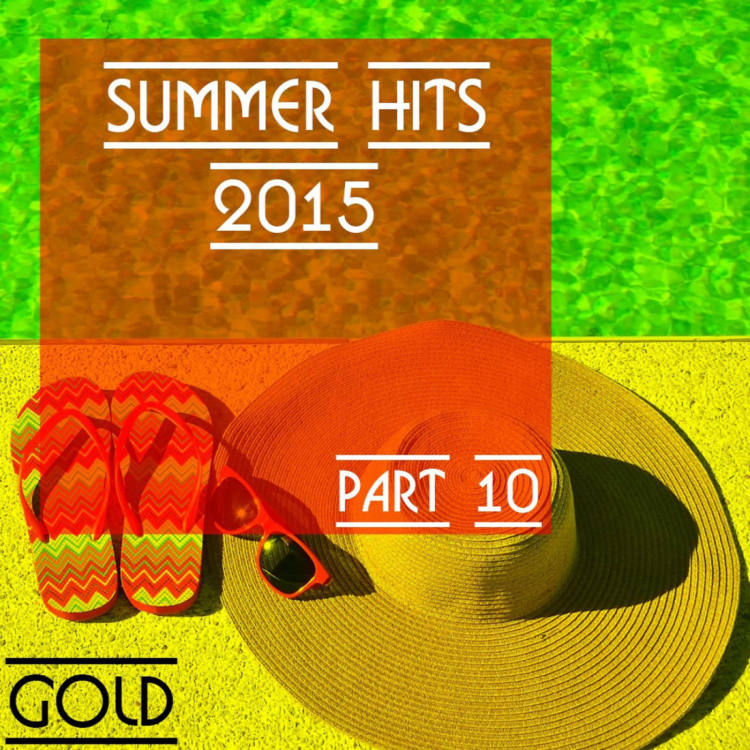 Постер альбома Summer Hits 2015 - Gold, Part 10