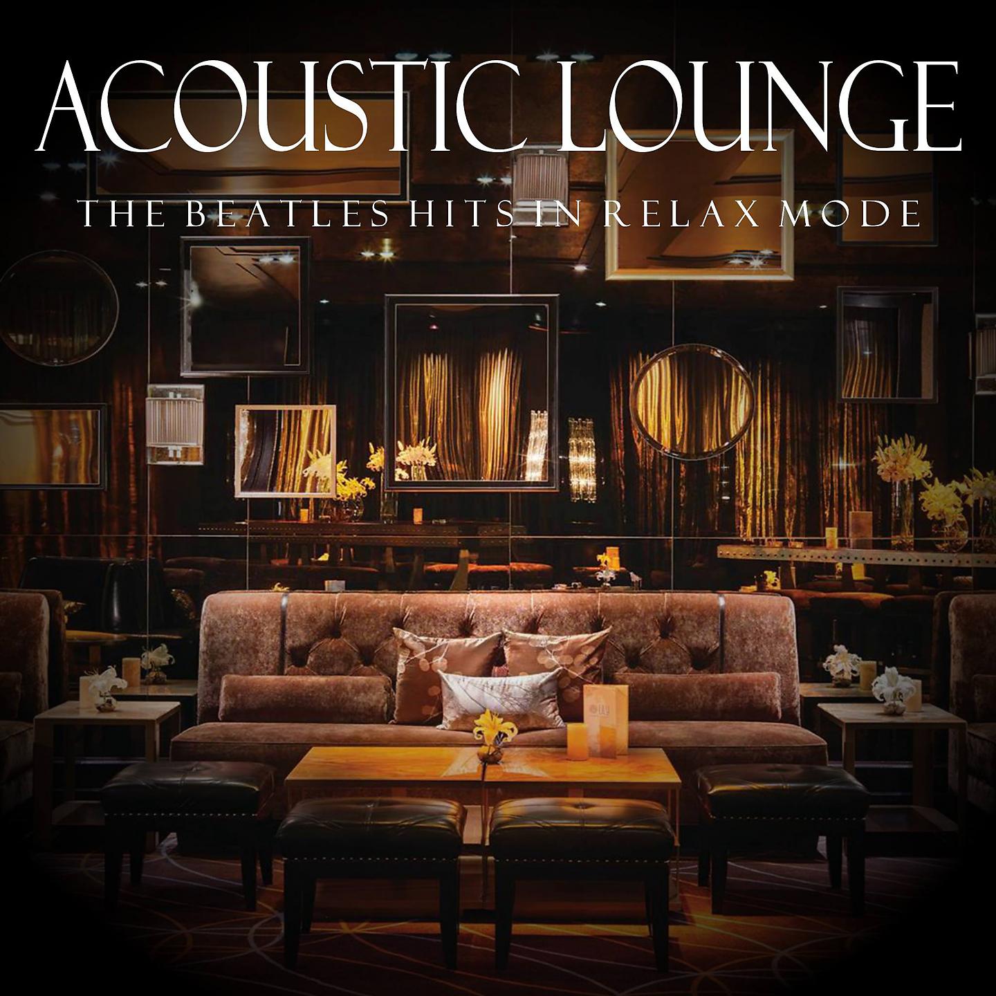 Постер альбома Acoustic Lounge: Beatles Hits in Relax Mode