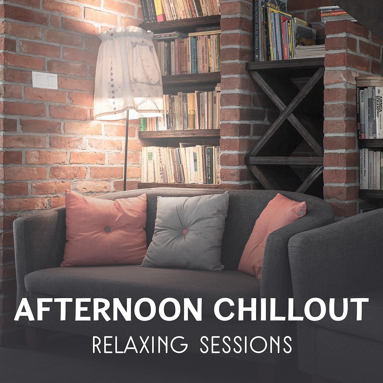Постер альбома Afternoon Chillout – Relaxing Sessions, Electronic Music for Total Rest, Free Time After Work Chillout Ambience