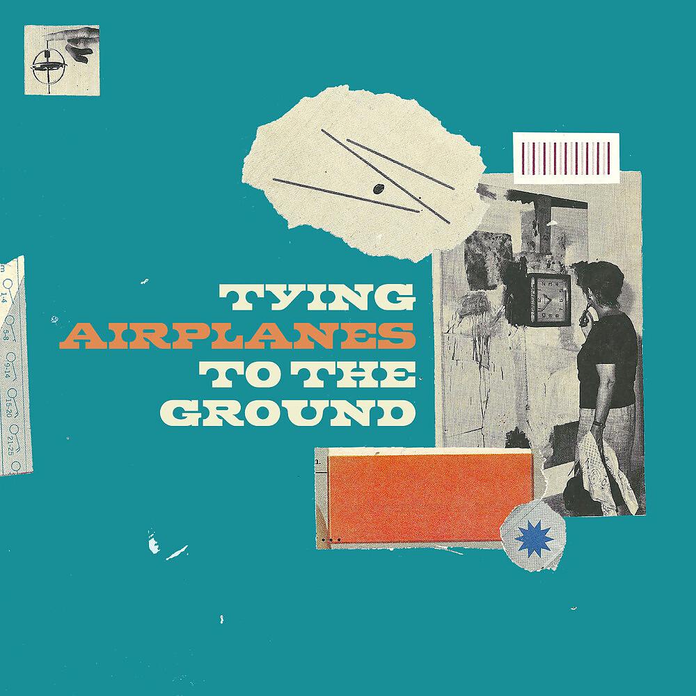 Постер альбома Tying Airplanes to the Ground
