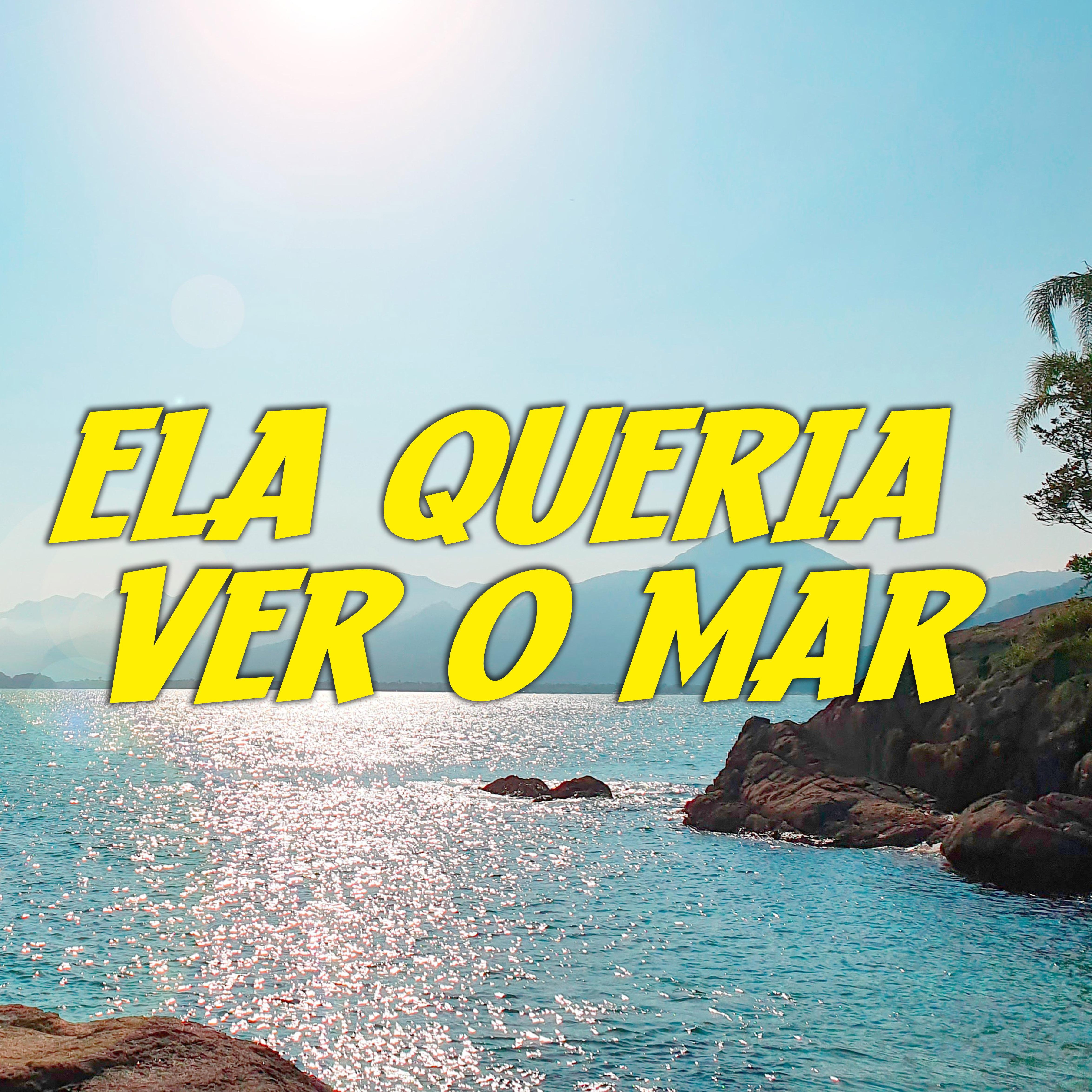 Постер альбома Ela Queria Ver o  Mar