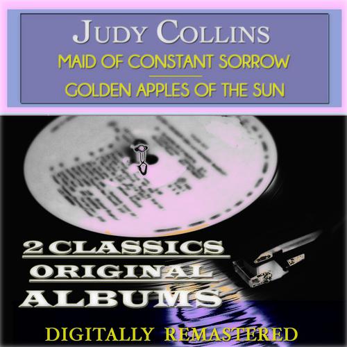 Постер альбома Maid of Constant Sorrow: Golden Apples of the Sun (2 Classics Original Albums - Digitally Remastered)