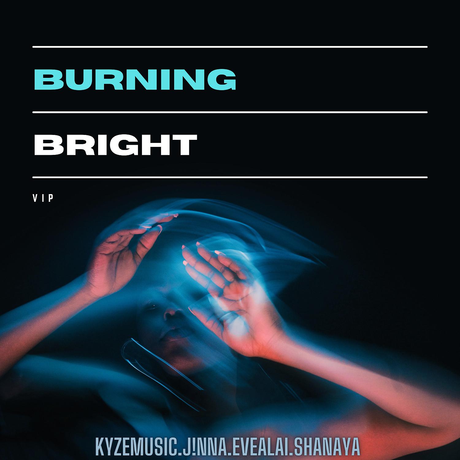 Постер альбома Burning Bright (feat. Shanaya Edirimanne) [VIP]