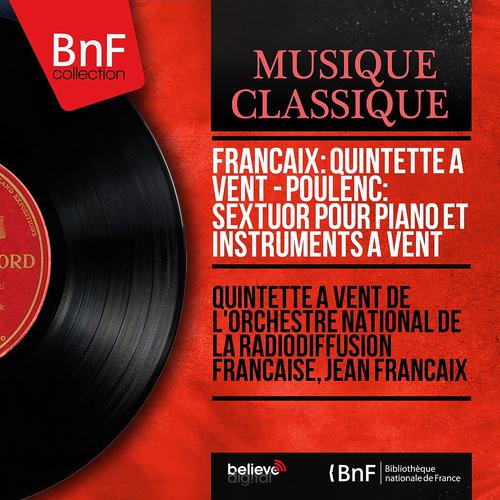 Постер альбома Françaix: Quintette à vent - Poulenc: Sextuor pour piano et instruments à vent (Mono Version)