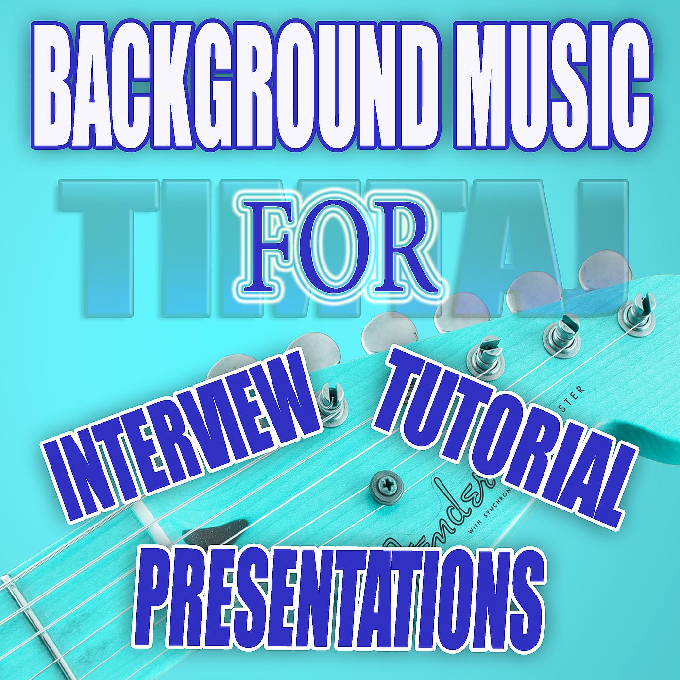 Постер альбома Background Music for Interview, Presentations, Tutorial, Explainer Video