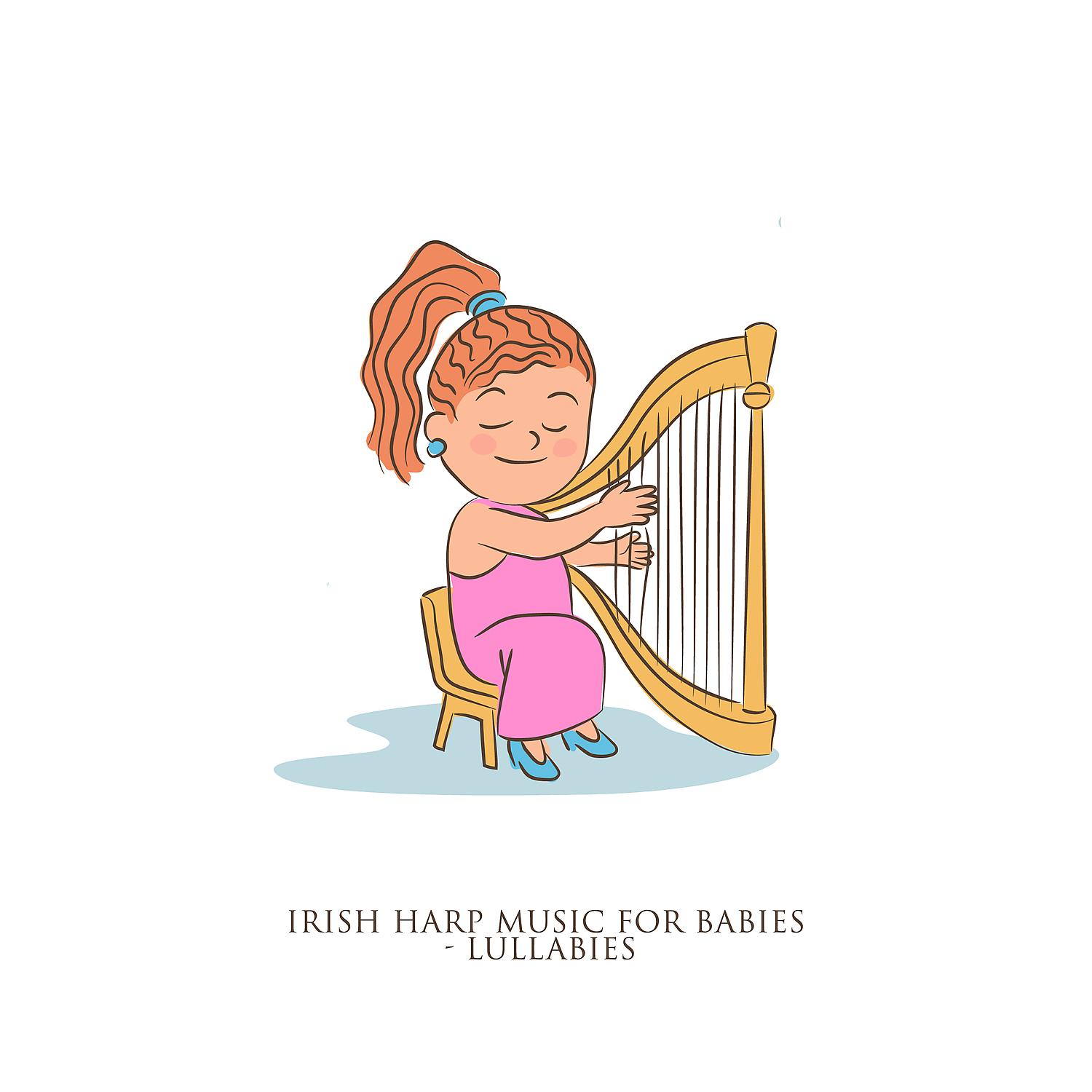 Постер альбома Irish Harp Music for Babies - Lullabies To Fall Asleep, Celtic Relaxation for Children