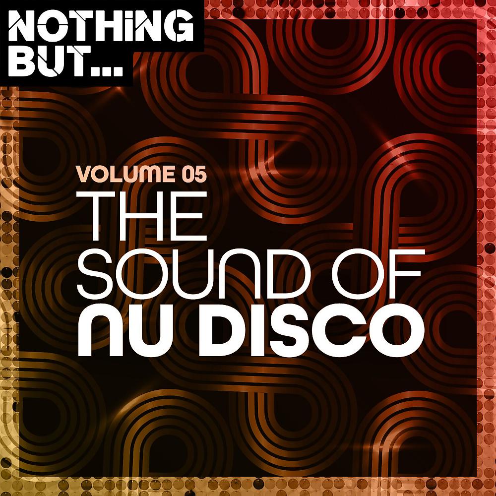 Постер альбома Nothing But... The Sound of Nu Disco, Vol. 05
