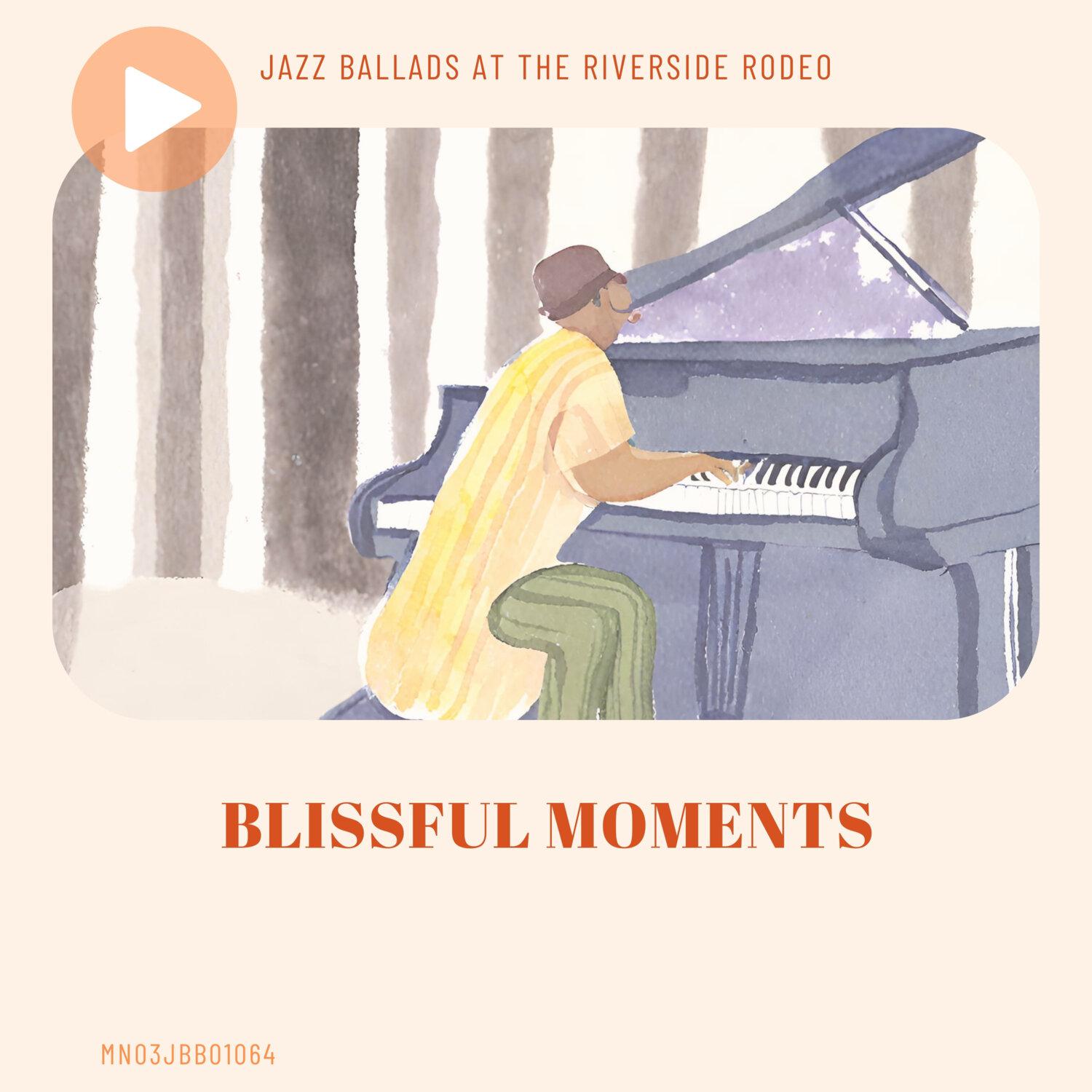 Постер альбома Blissful Moments: Jazz Ballads at the Riverside Rodeo