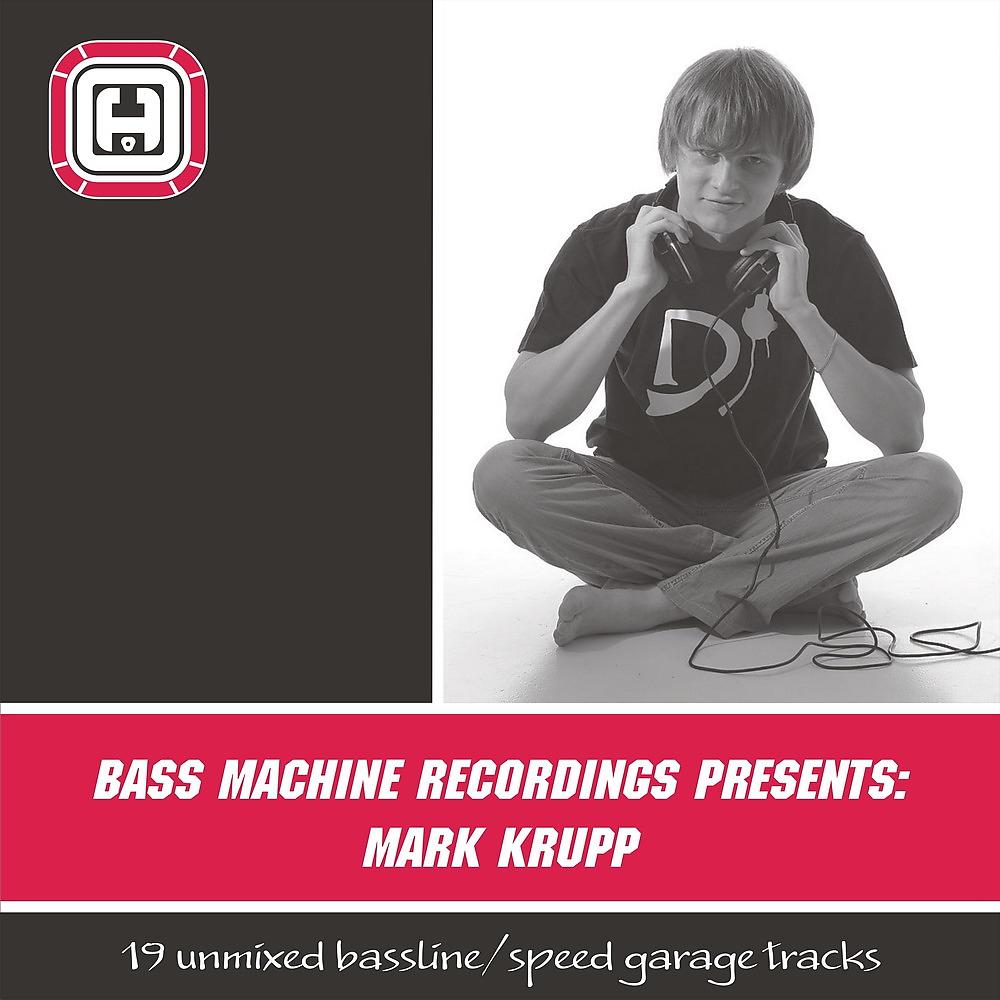 Постер альбома Bass Machine Recordings presents: Mark Krupp