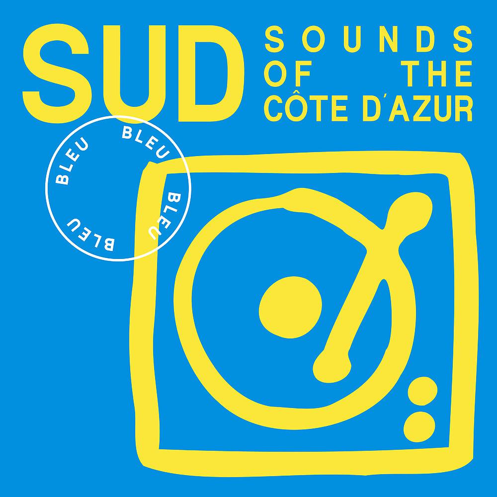 Постер альбома SUD Sounds of the Cote D'Azur - Bleu