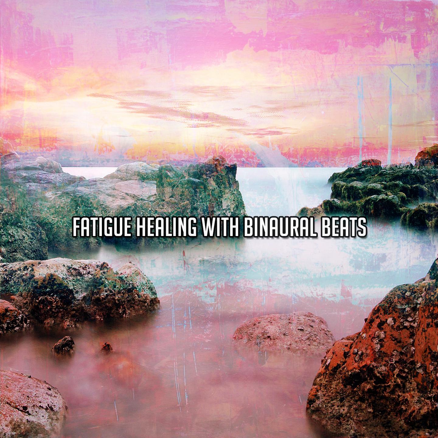 Постер альбома Fatigue Healing With Binaural Beats