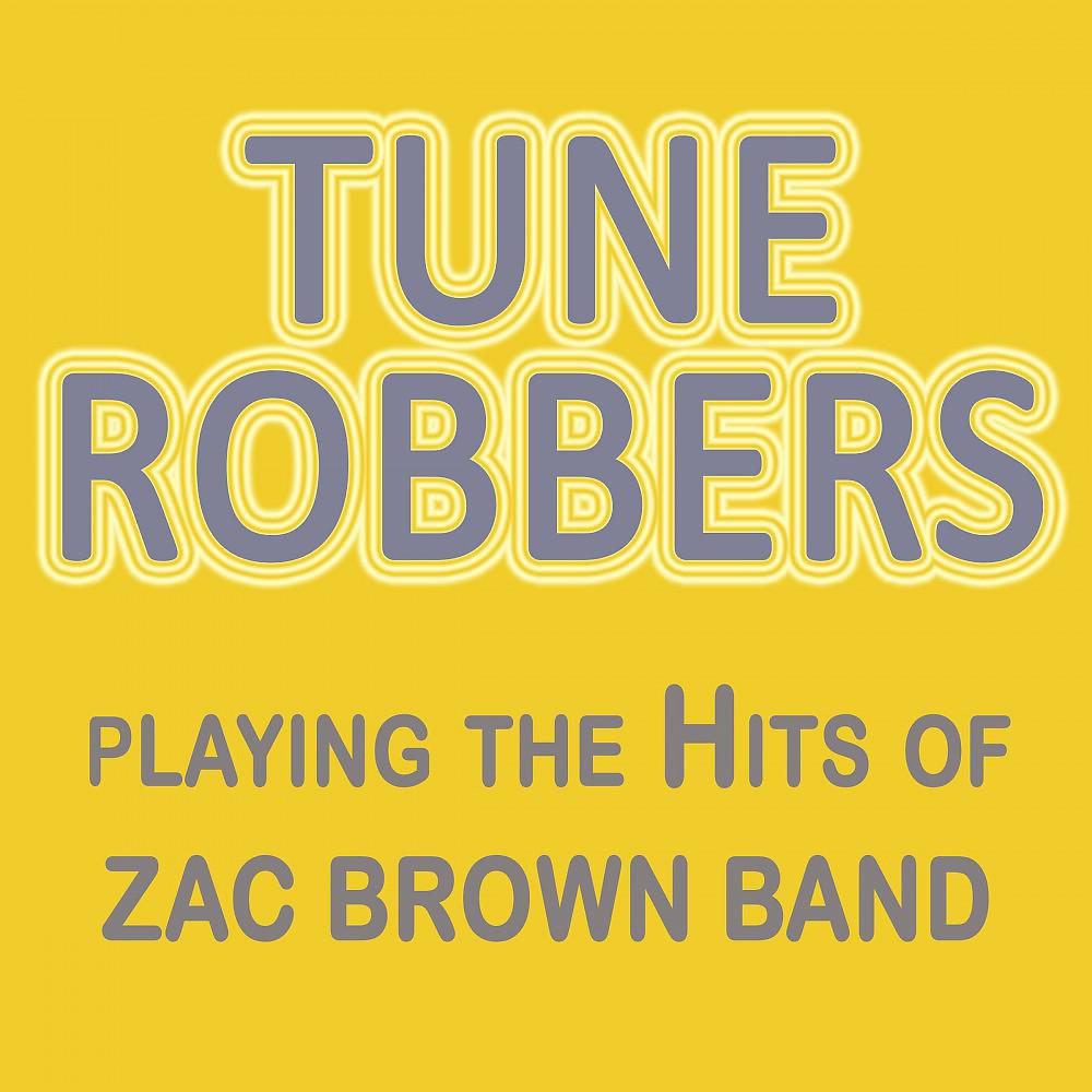 Постер альбома Tune Robbers Playing the Hits of Zac Brown Band