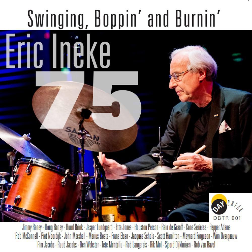 Постер альбома Eric Ineke 75 - Swinging, Boppin' and Burnin'