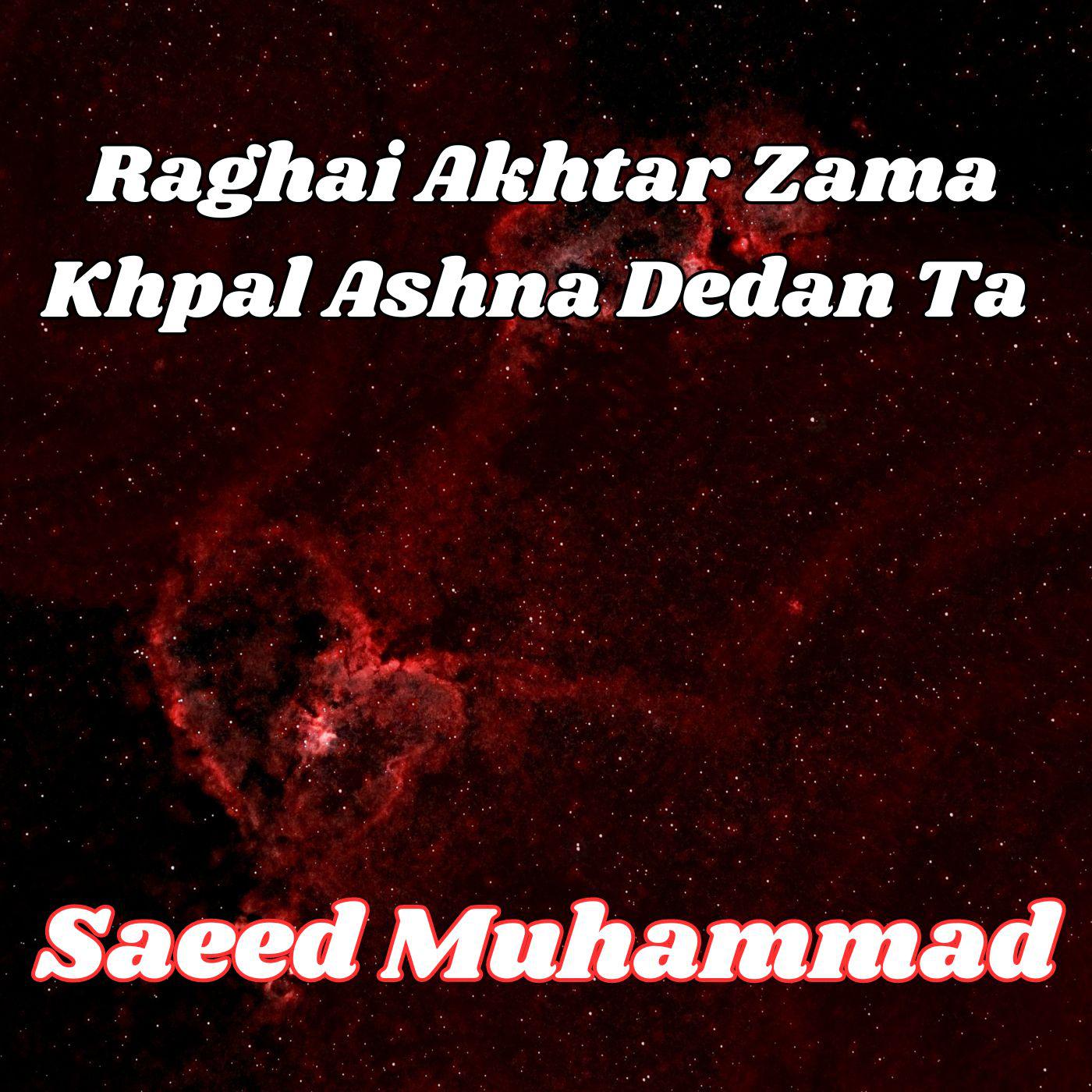 Постер альбома Raghai Akhtar Zama Khpal Ashna Dedan Ta