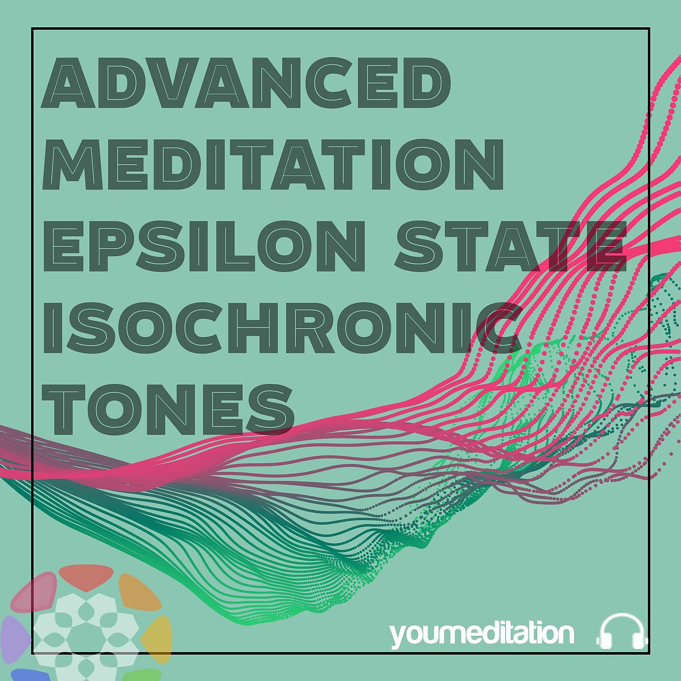 Постер альбома Advanced Meditation Epsilon State Isochronic Tones
